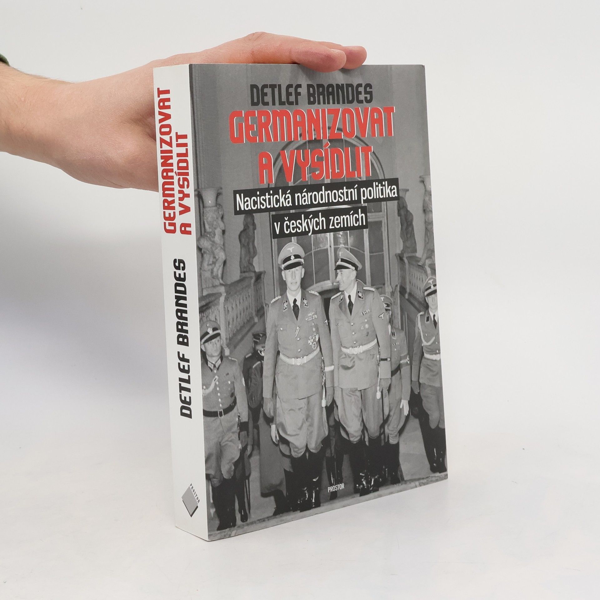 Germanizovat a vysídlit. Nacistická národnostní politika v českých zemích