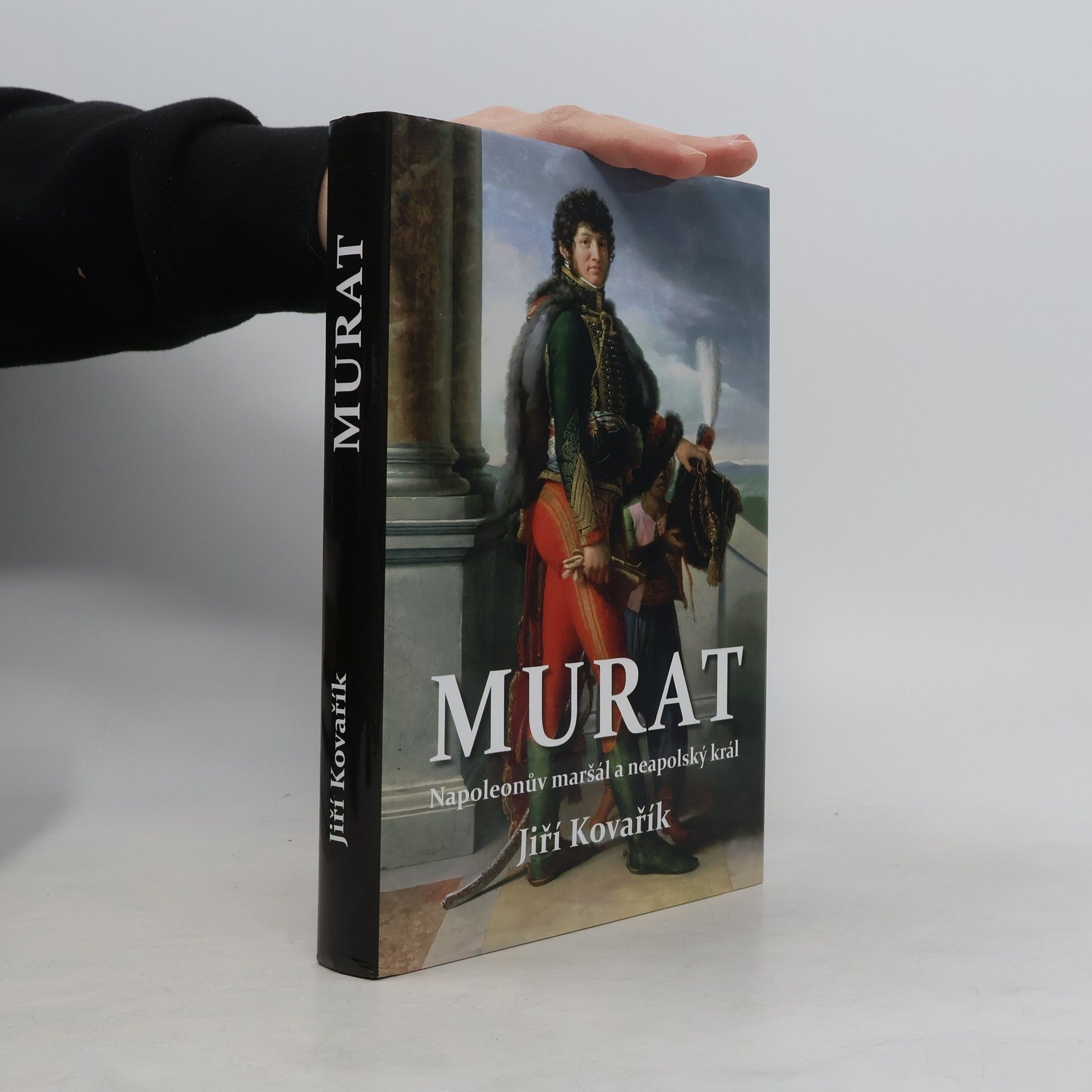 Jiří Kovařík Murat: Napoleonův maršál a neapolský král