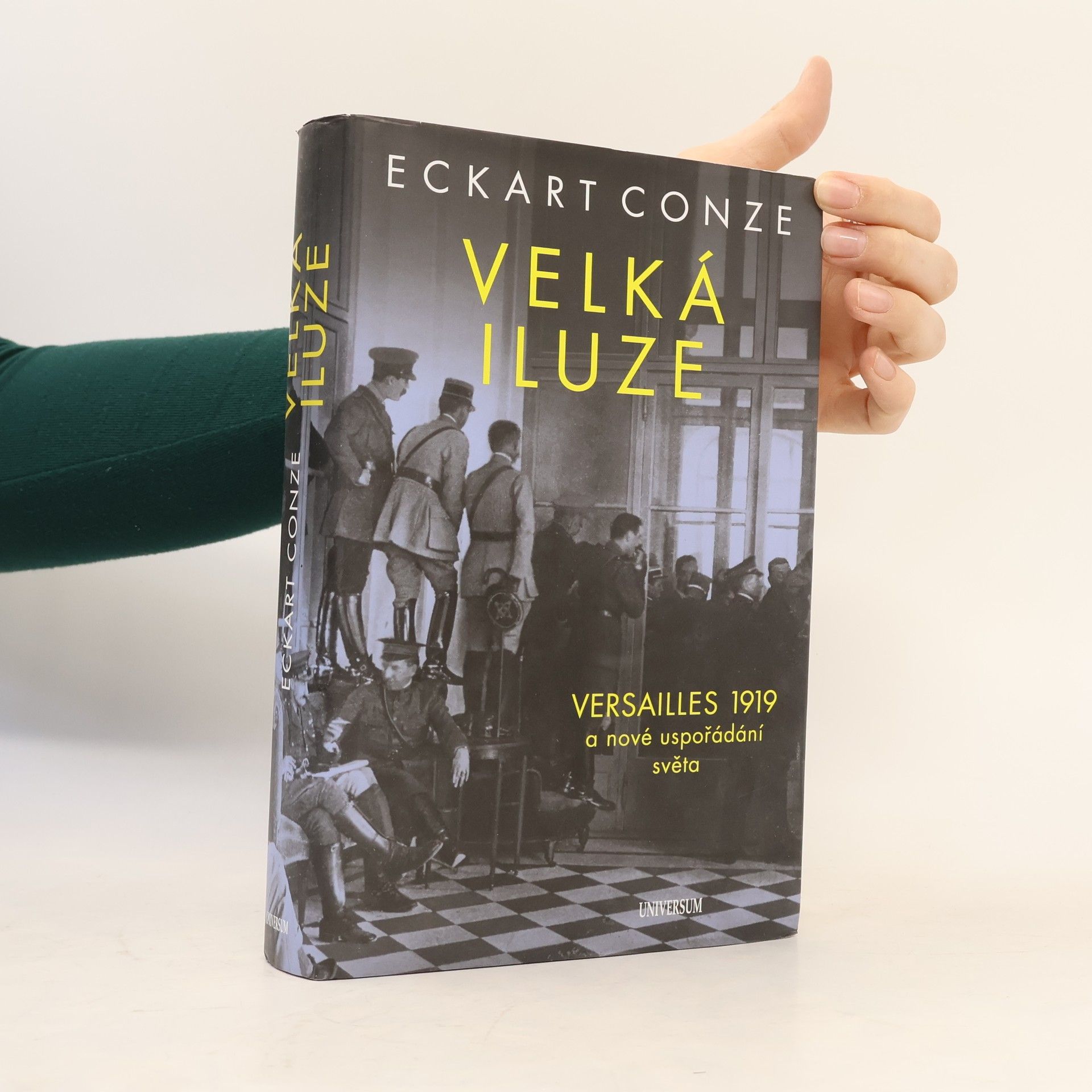 Eckart Conze Velká iluze: Versailles 1919 a nové uspořádání světa