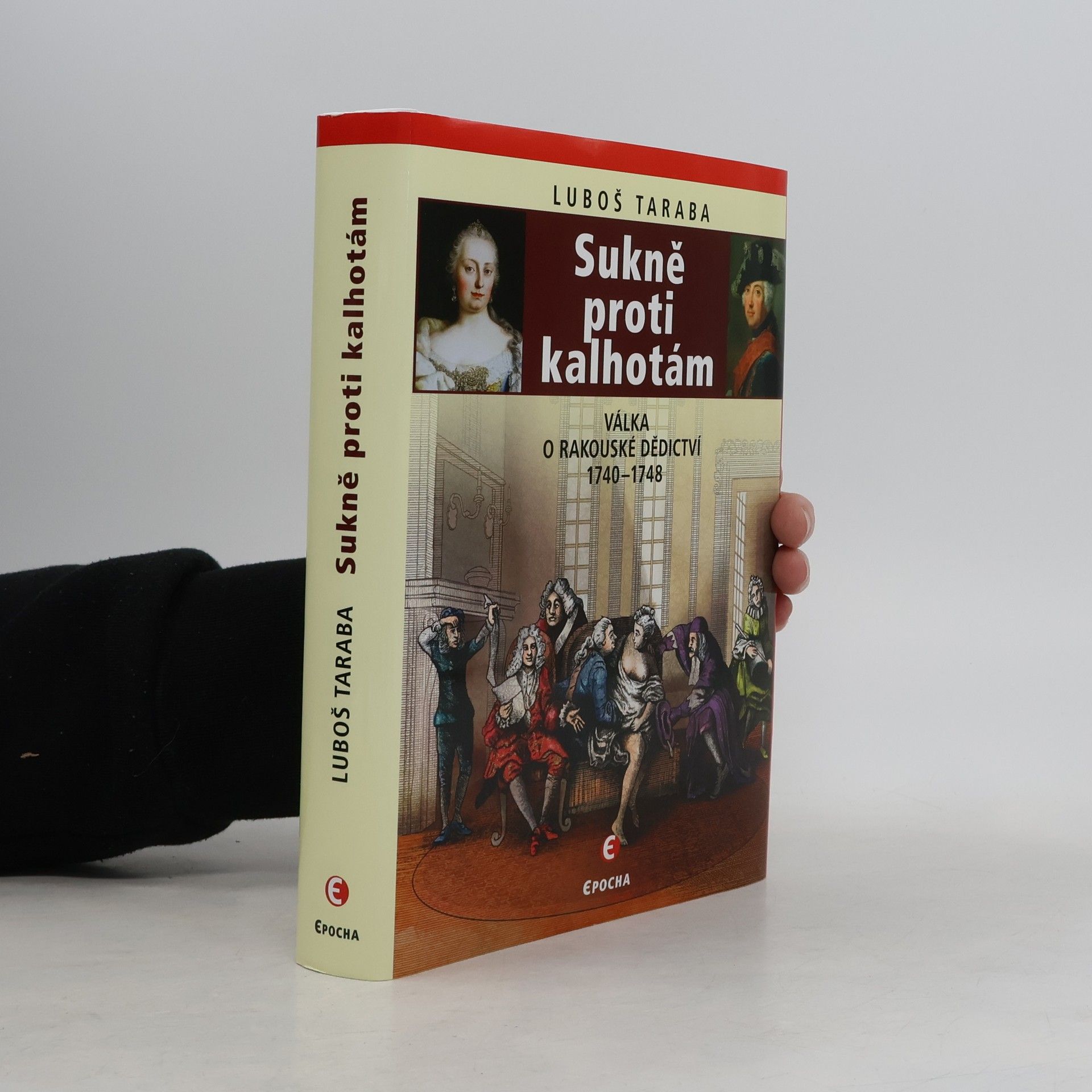 Luboš Taraba Sukně proti kalhotám: Válka o rakouské dědictví, 1740–1748
