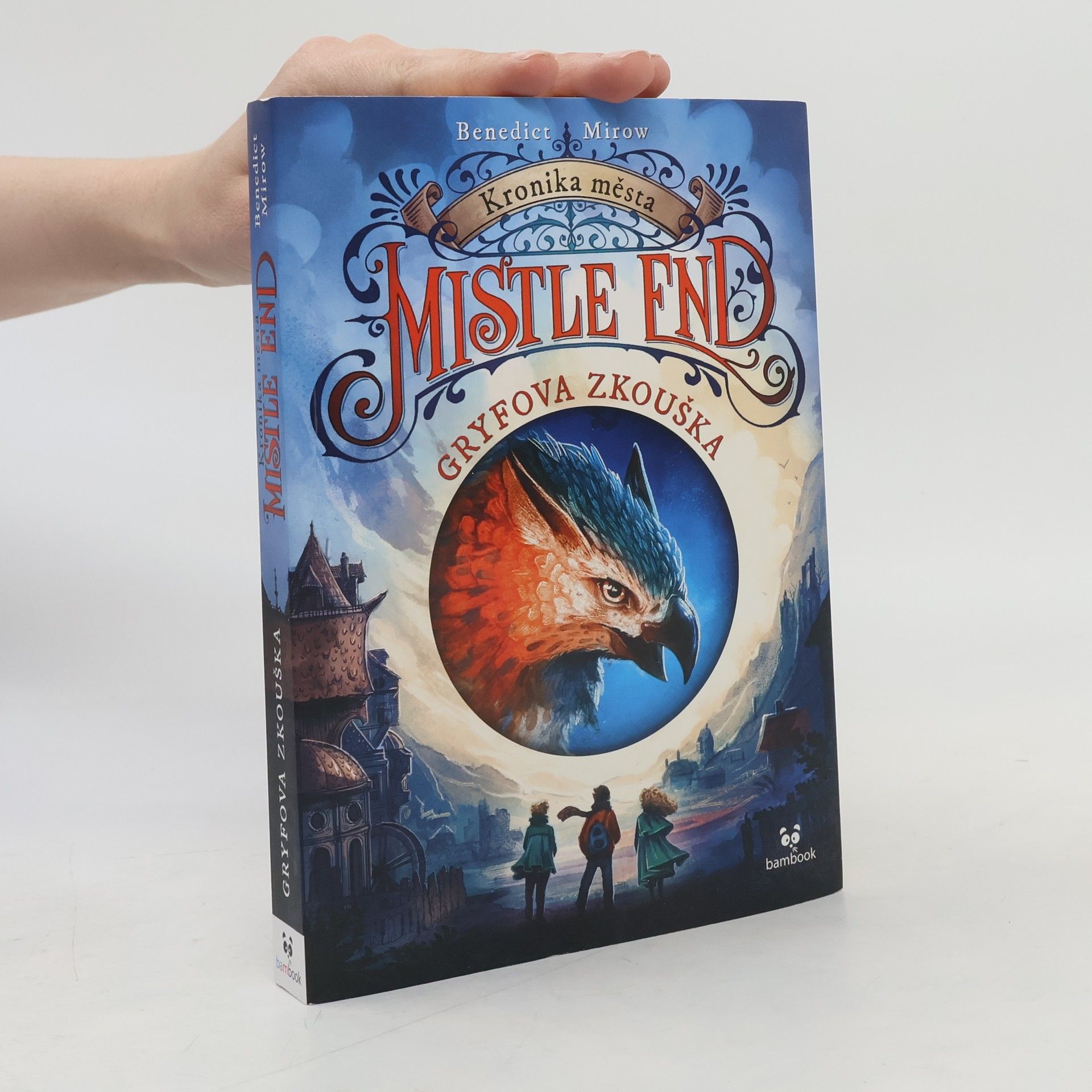Benedict Mirow Kronika města Mistle End. Gryfova zkouška