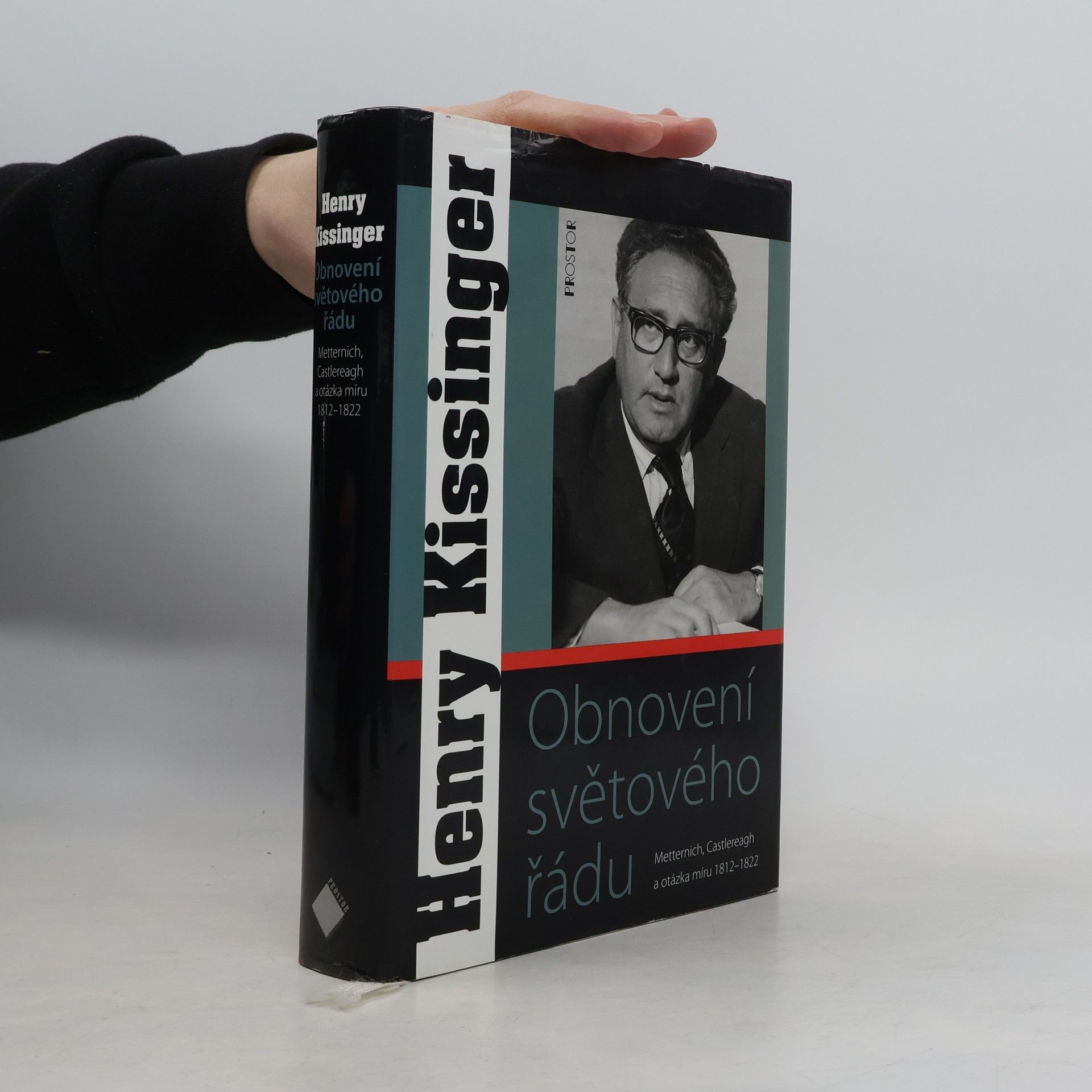 Henry Kissinger Obnovení světového řádu. Metternich, Castlereagh a potíže s mírem 1812-1822.