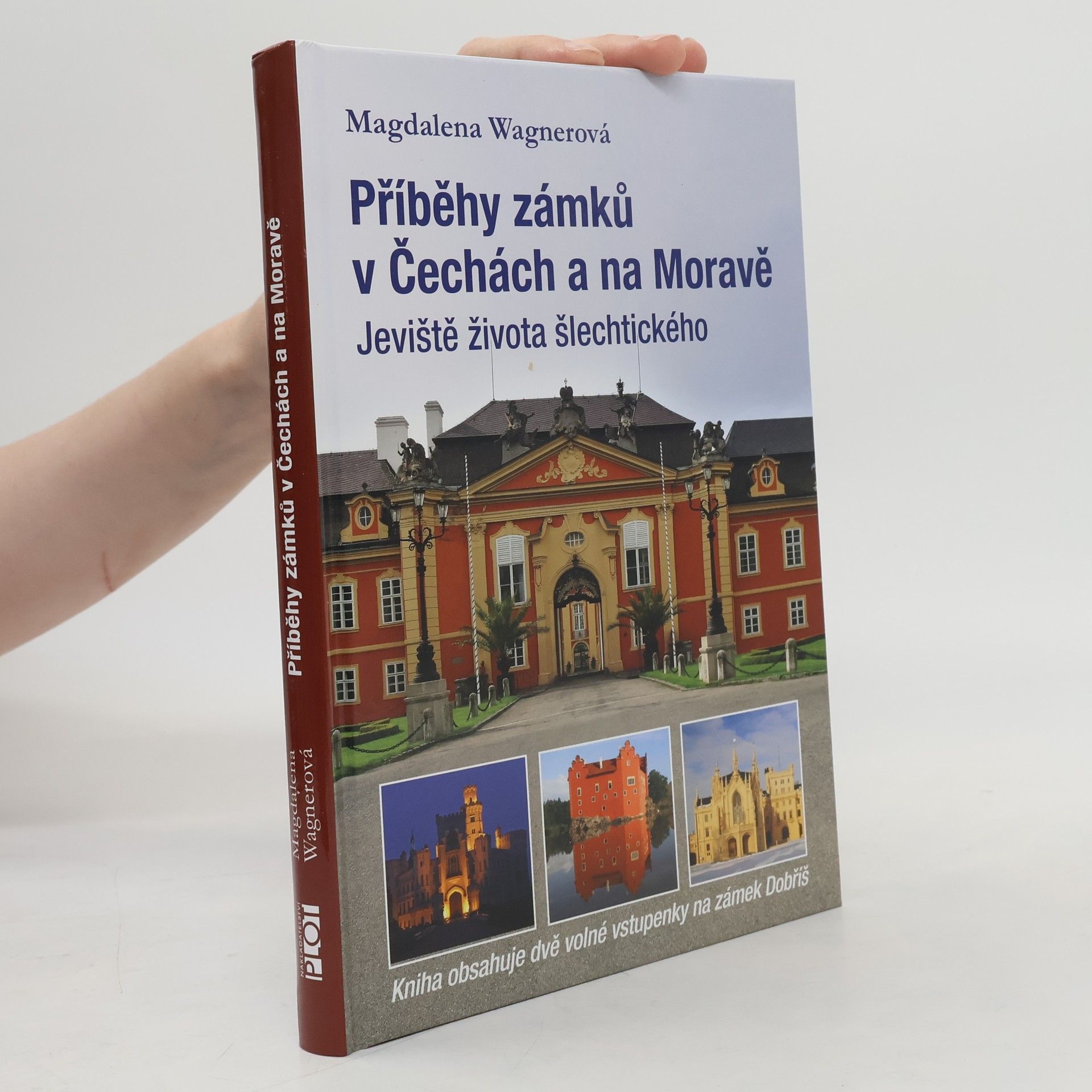 Magdalena Wagnerová Příběhy zámků v Čechách a na Moravě. Jeviště života šlechtického