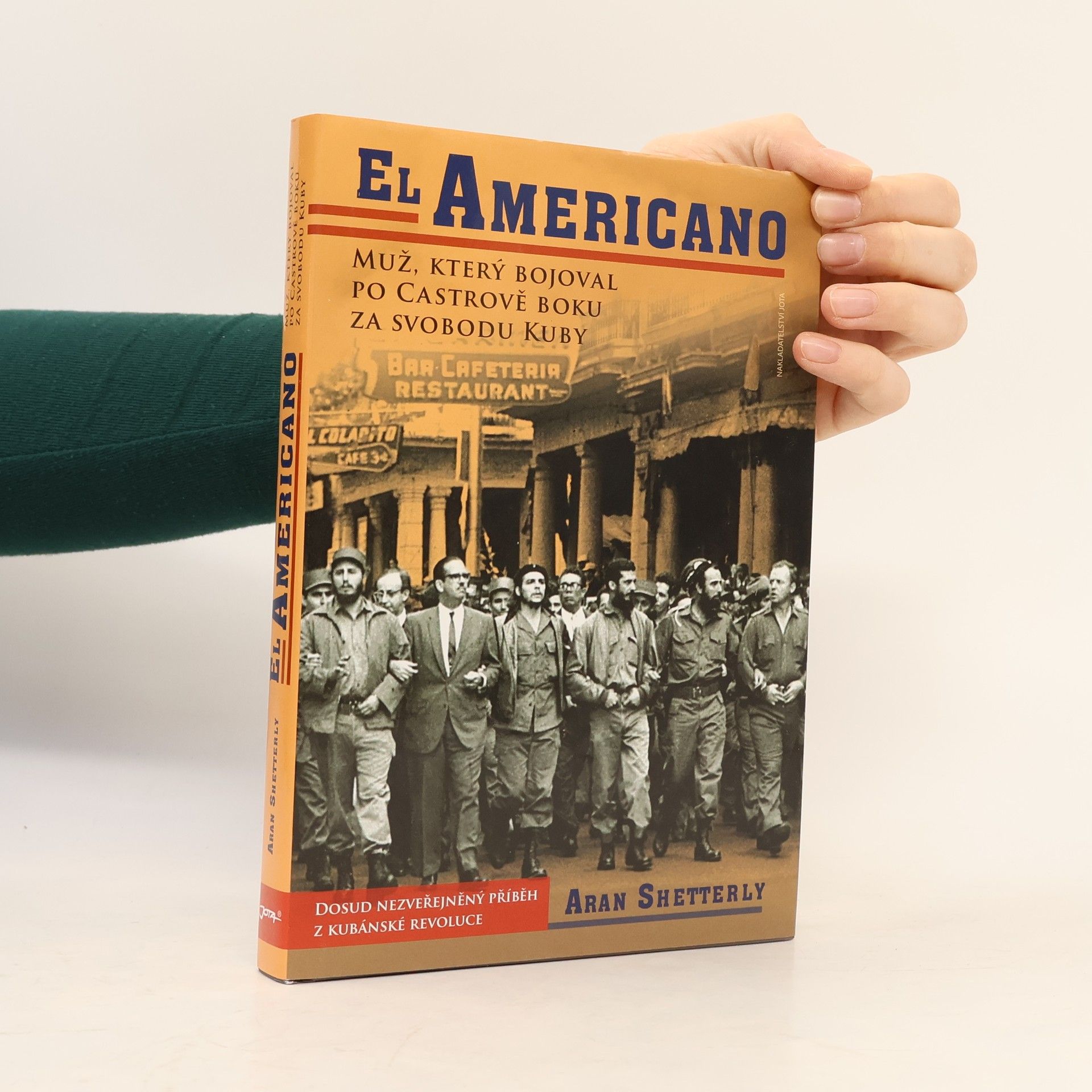 Aran Shetterly El Americano: Muž, který bojoval po Castrově boku za svobodu Kuby