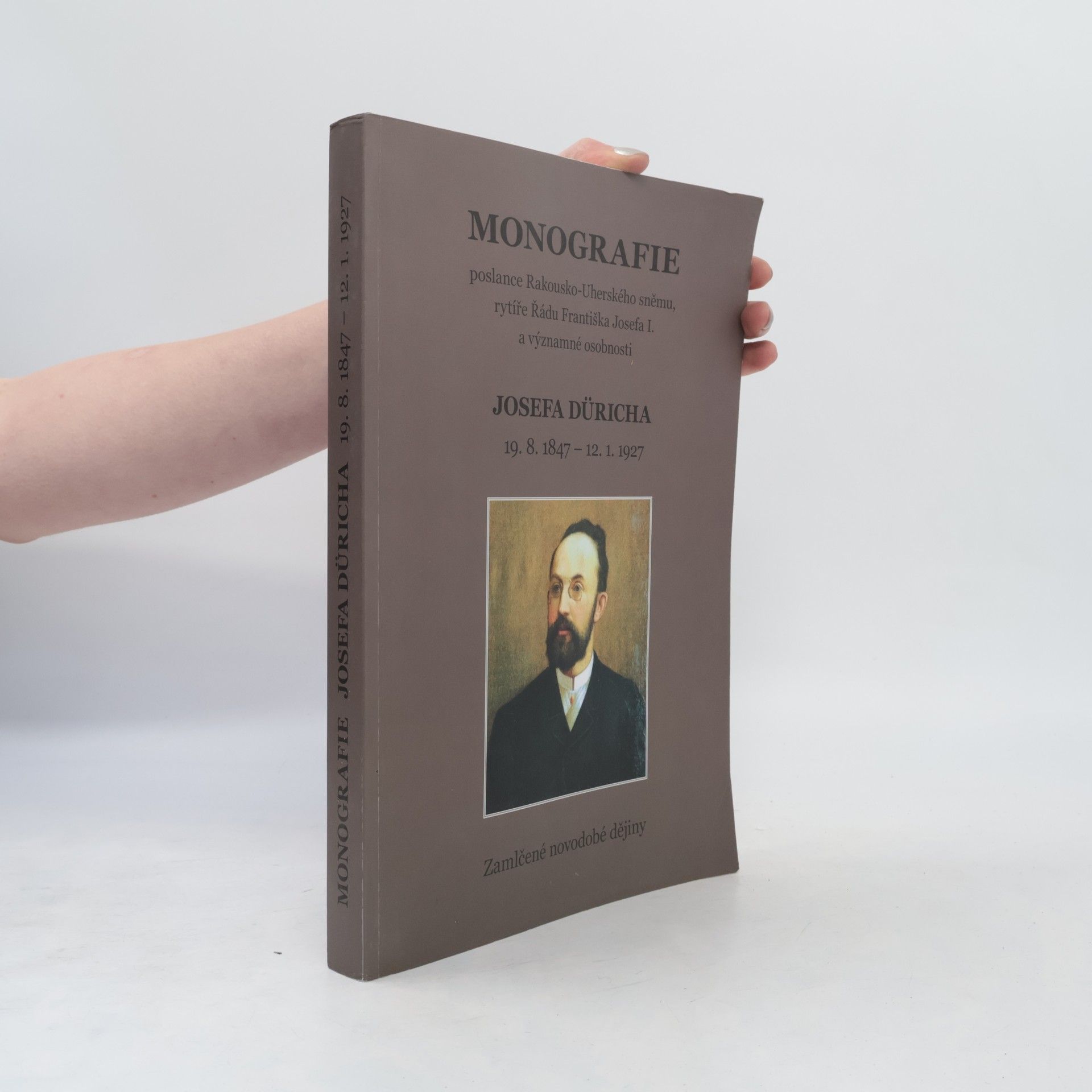 Jiří Dürich Monografie poslance Rakousko-Uherského sněmu, rytíře Řádu Františka Josefa I. a významné osobnosti Josefa Düricha