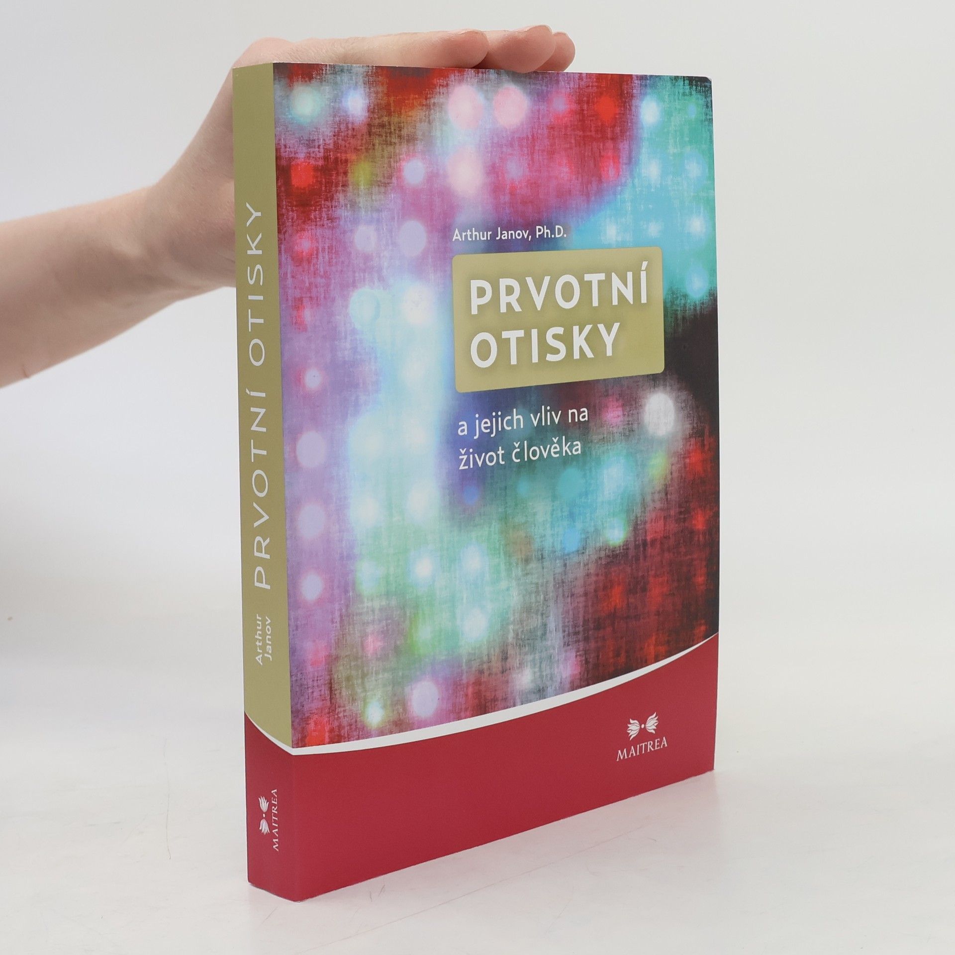 Arthur Janov Prvotní otisky a jejich vliv na život člověka