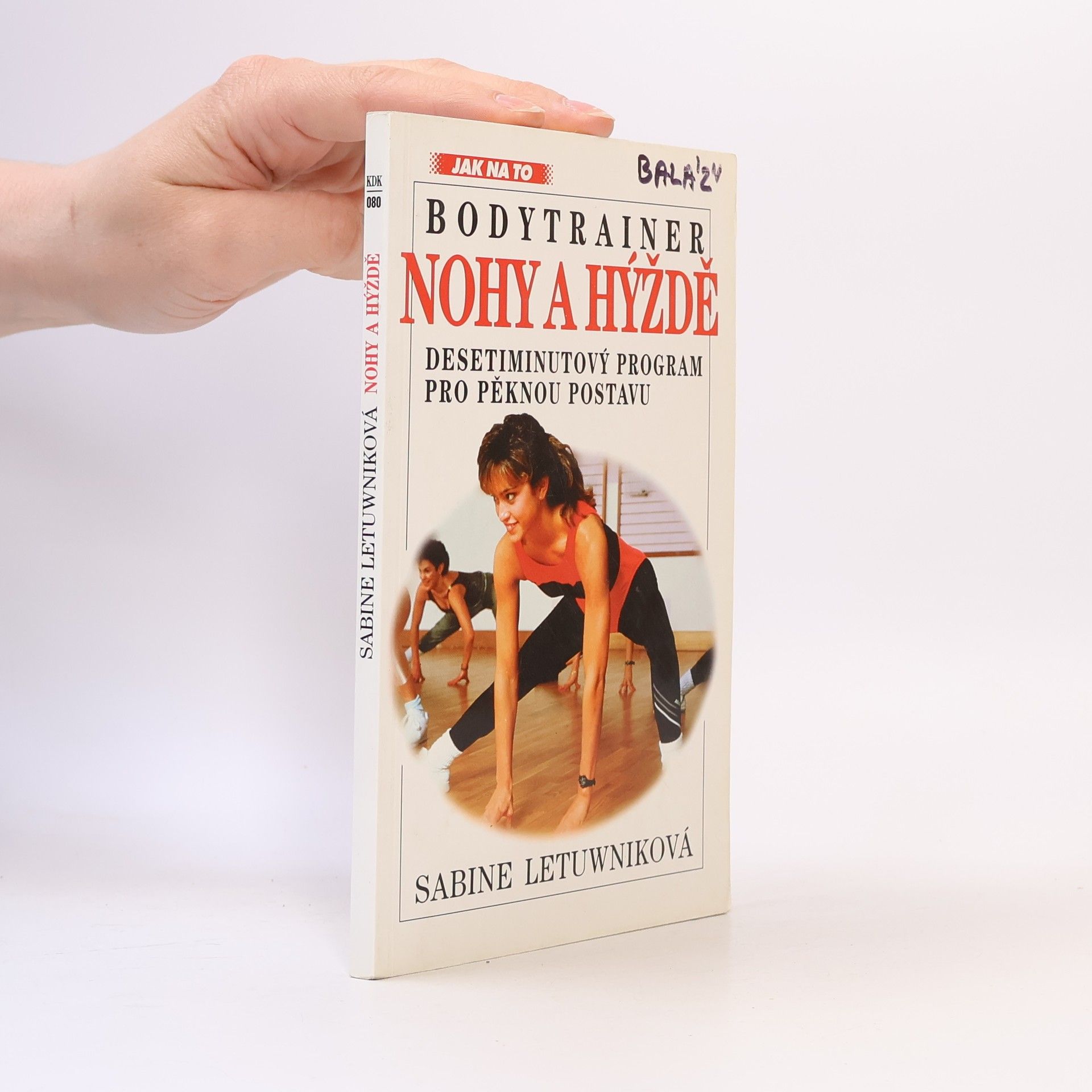 Sabine Letuwnik Nohy a hýždě : bodytrainer : desetiminutový program pro pěknou postavu