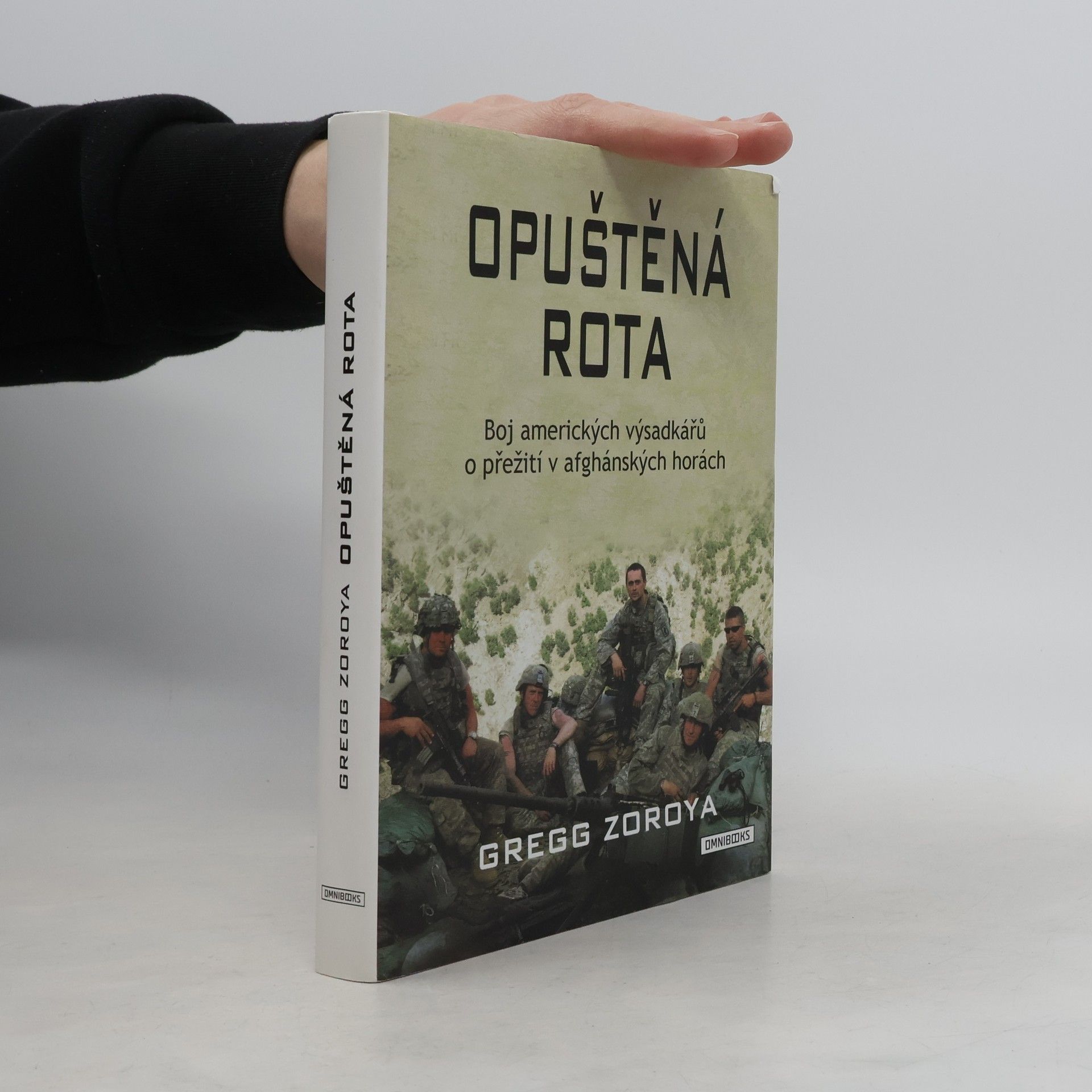 Gregg Zoroya Opuštěná rota: Boj amerických výsadkářů o přežití v afghánských horách