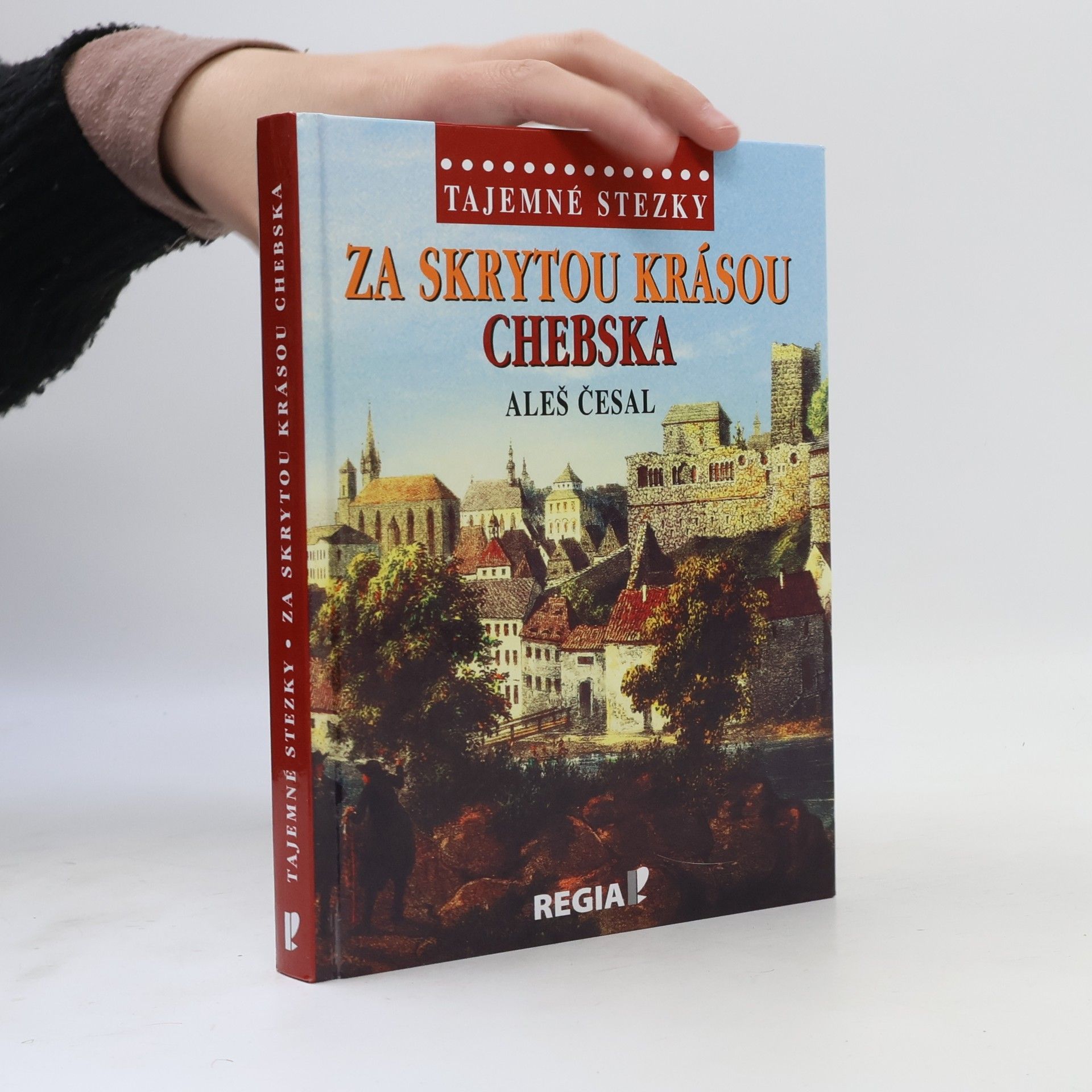 Aleš Česal Za skrytou krásou Chebska