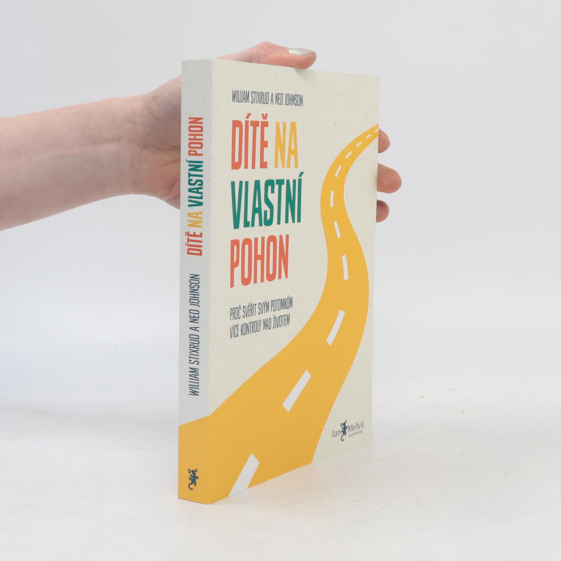 Ned Johnson Dítě na vlastní pohon: Proč svěřit svým potomkům více kontroly nad životem