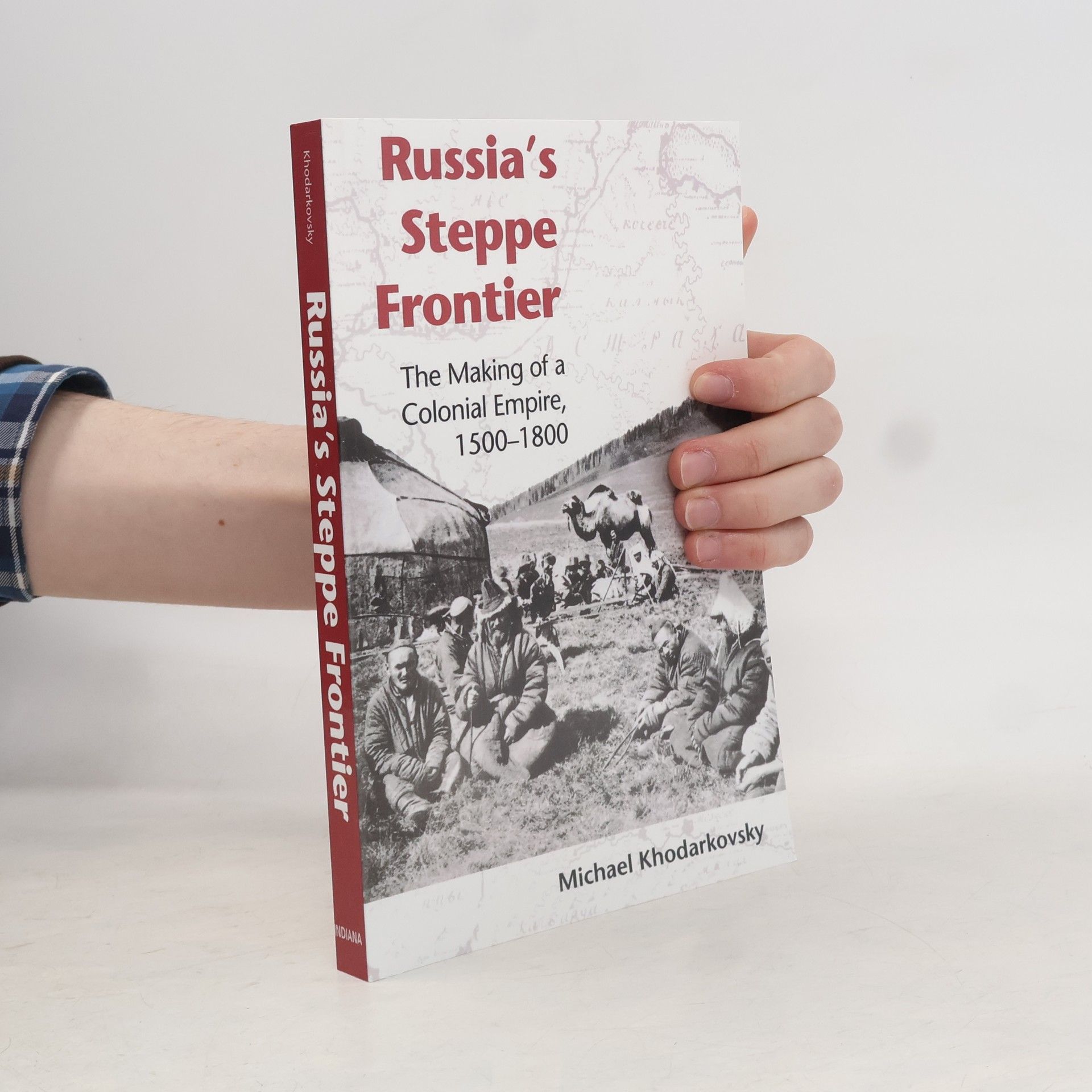 Michael Khodarkovsky Indiana-Michigan Series in Russian and East European Studies: Russia's Steppe Frontier