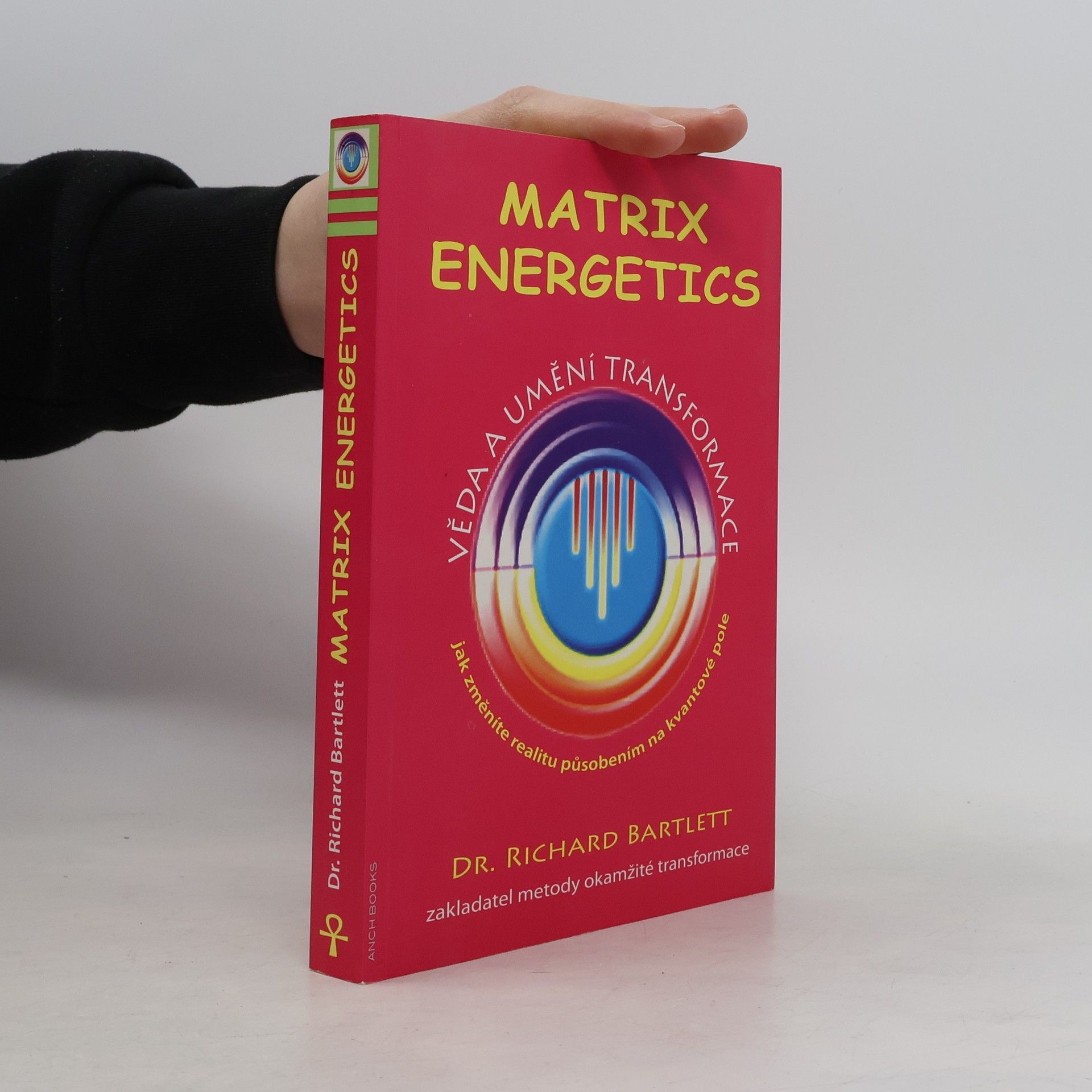 Richard Bartlett Matrix Energetics. Věda a umění transformace