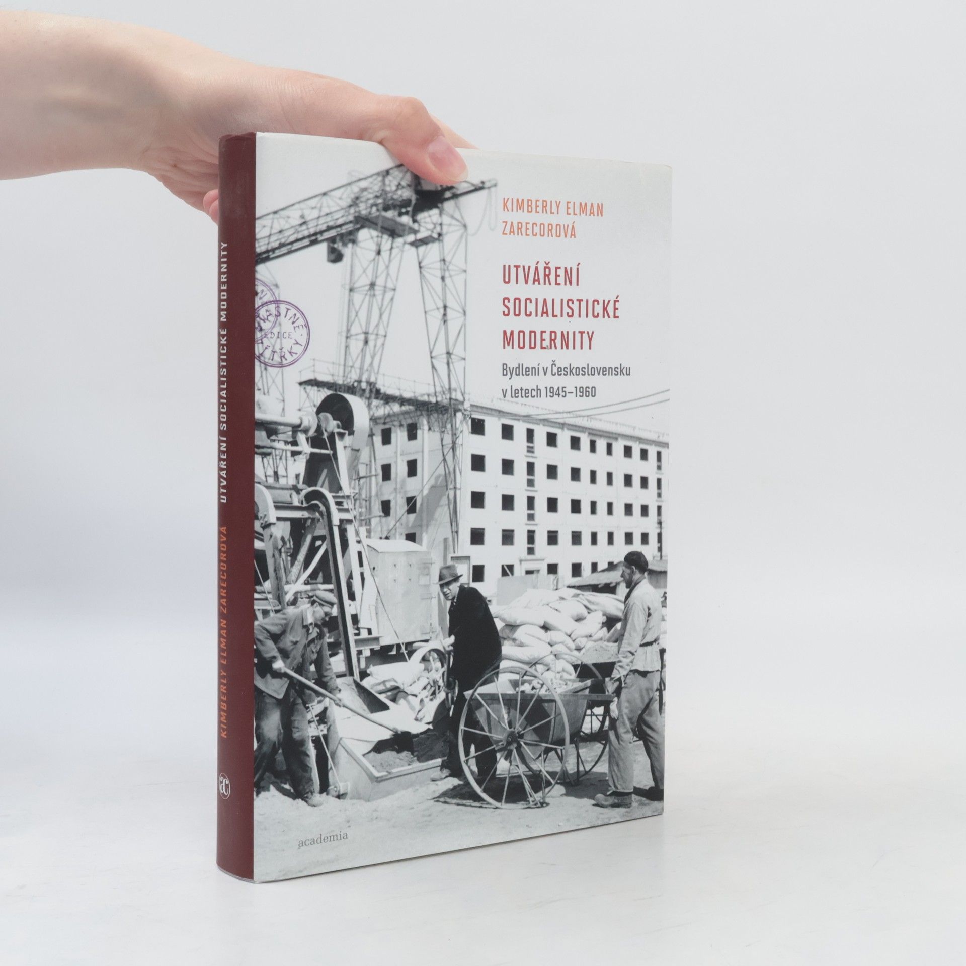 Kimberly Elman Zarecor Utváření socialistické modernity. Bydlení v Československu v letech 1945-1960