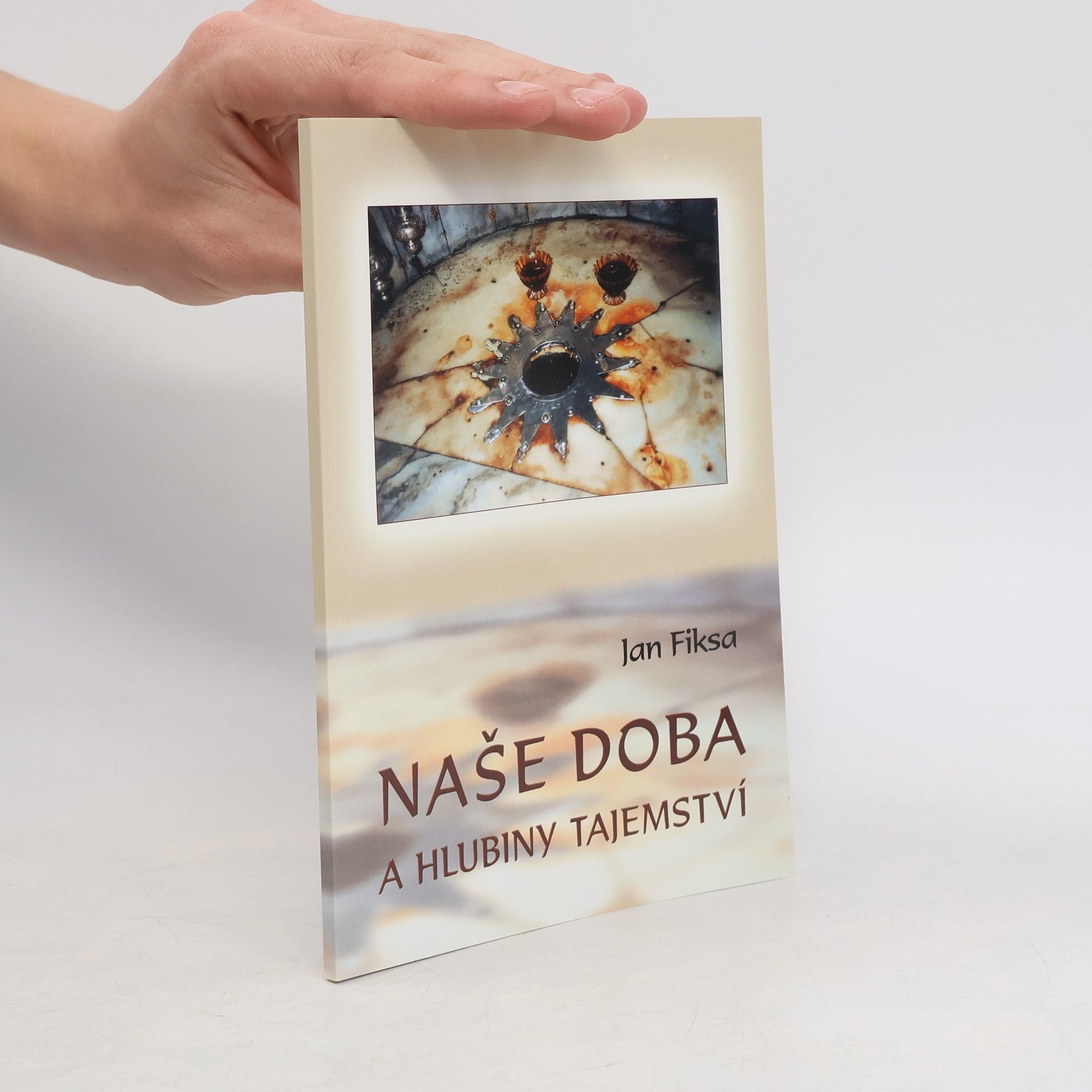 Jan Fiksa Naše doba a hlubiny tajemství