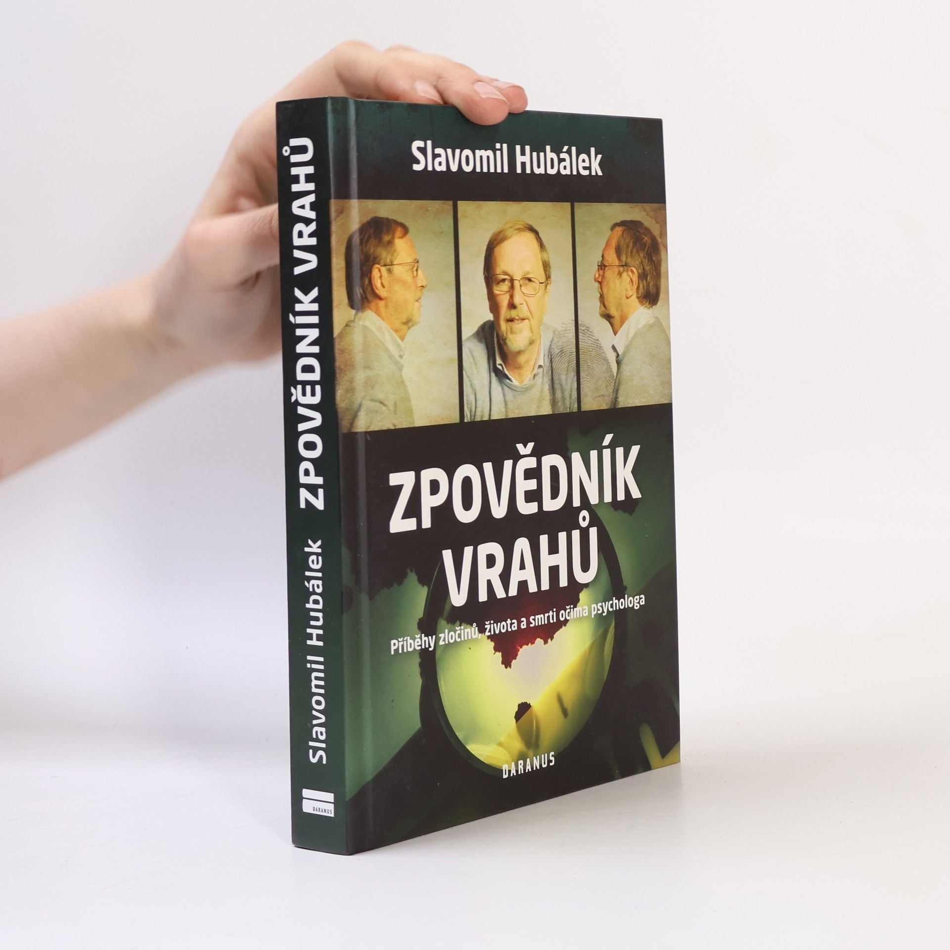 Slavomil Hubálek Zpovědník vrahů : příběhy zločinů, života a smrti očima psychologa