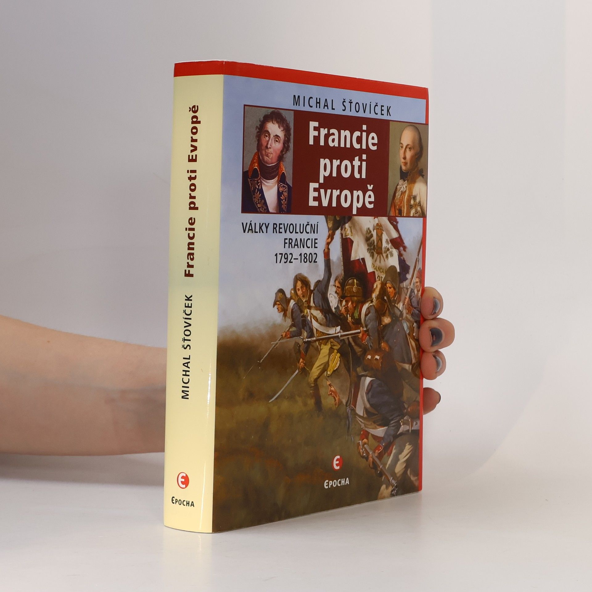 Michal Šťovíček Francie proti Evropě : války revoluční Francie 1792-1802