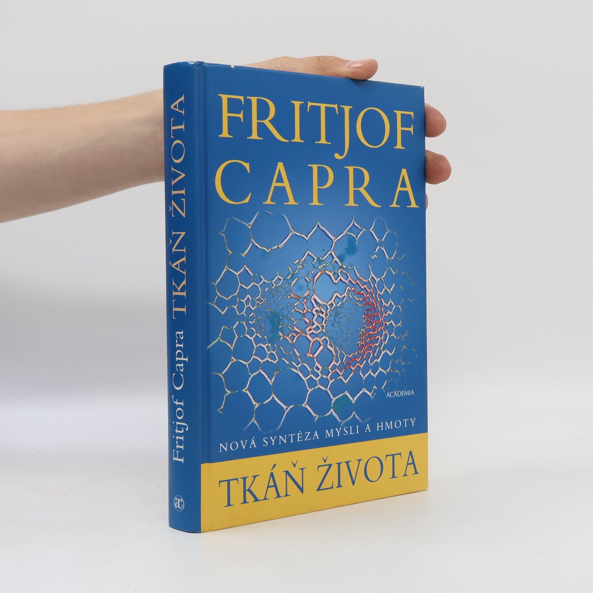 Fritjof Capra Tkáň života : nová syntéza mysli a hmoty