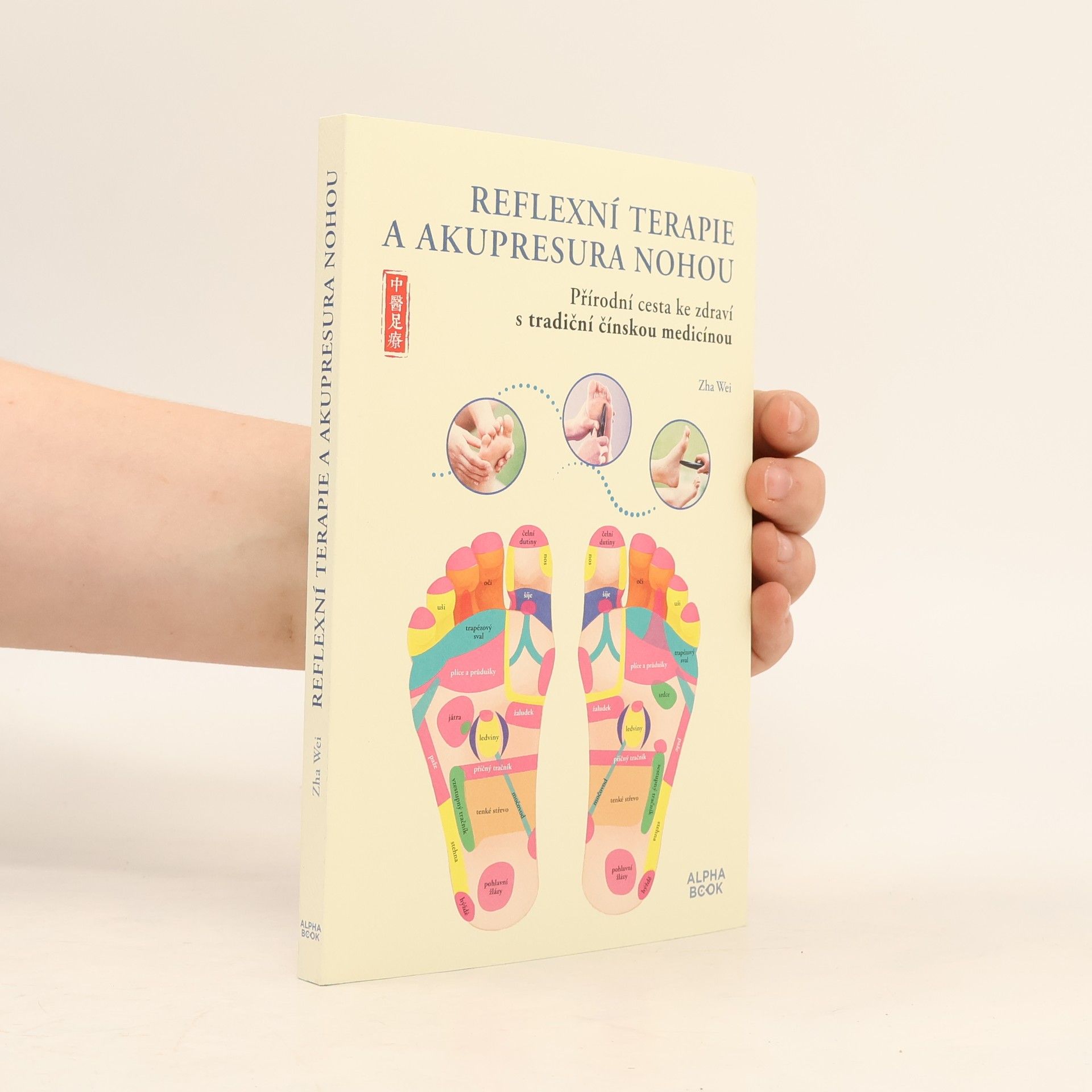 Reflexní terapie a akupresura nohou : přírodní cesta ke zdraví s tradiční čínskou medicínou