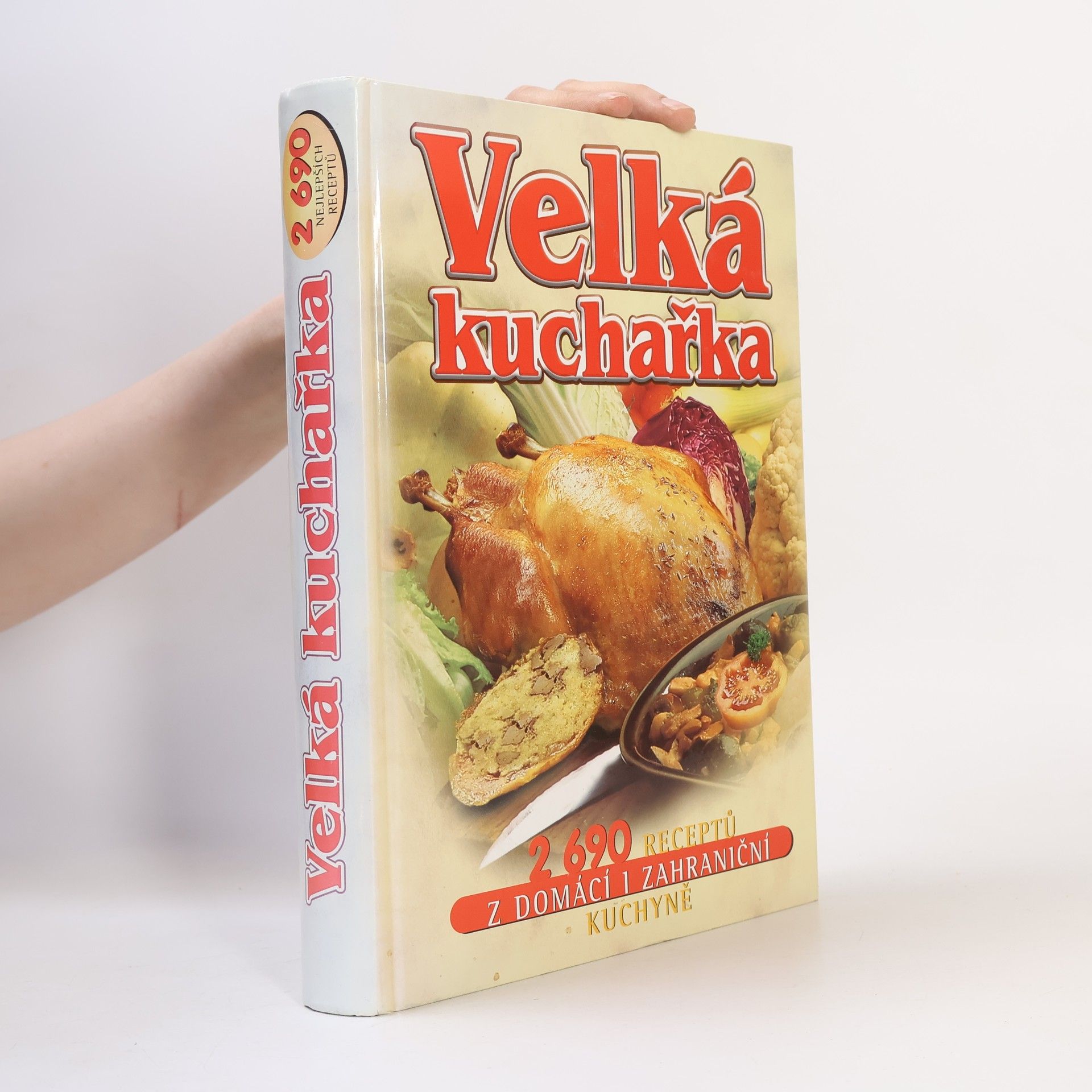 Květa Macáková Velká kuchařka : 2690 receptů z domácí i zahraniční kuchyně