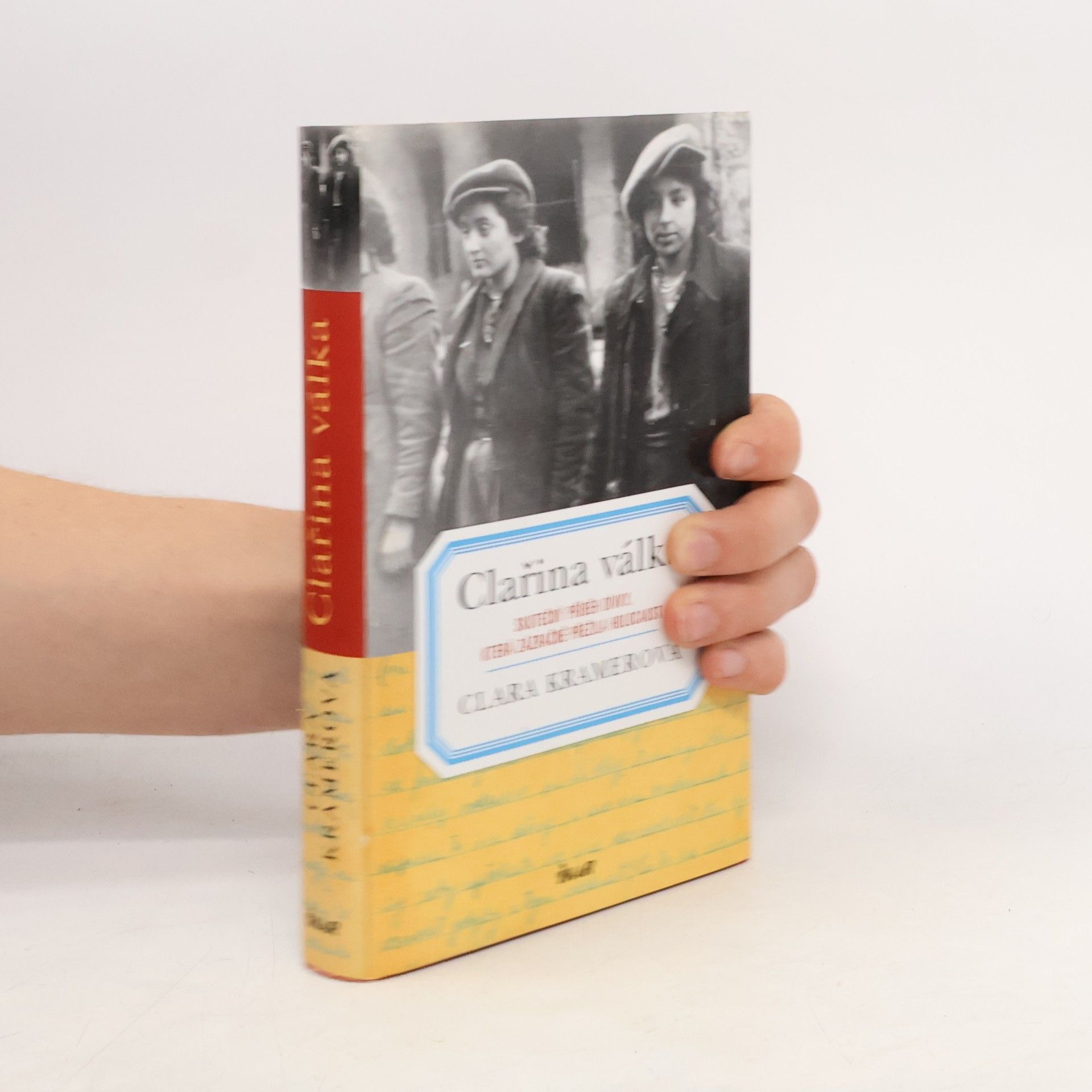 Clara Kramer Clařina válka . Skutečný příběh dívky, která zázračně přežila holocaust
