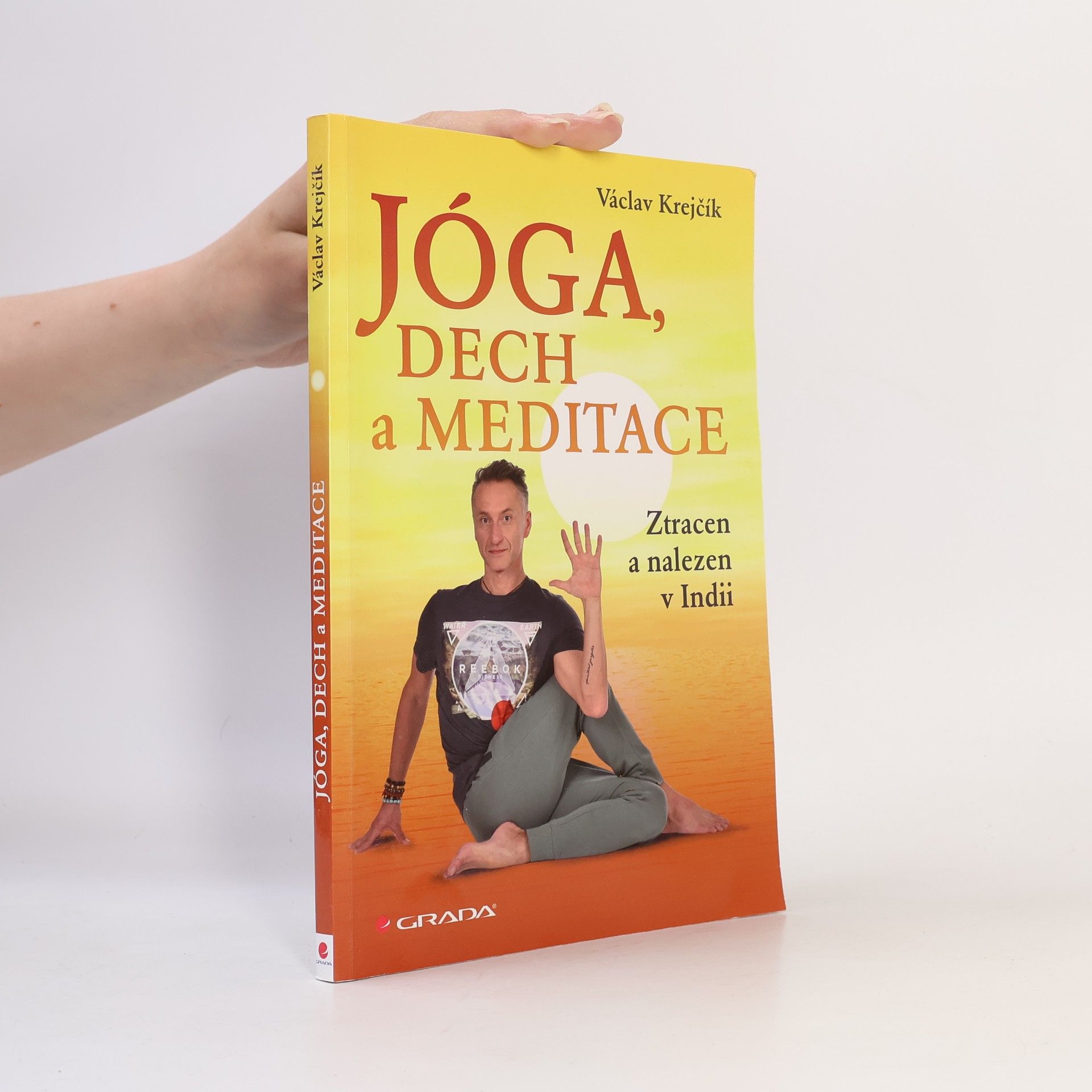 Miroslav Šneberger Jóga, dech a meditace: Ztracen a nalezen v Indii