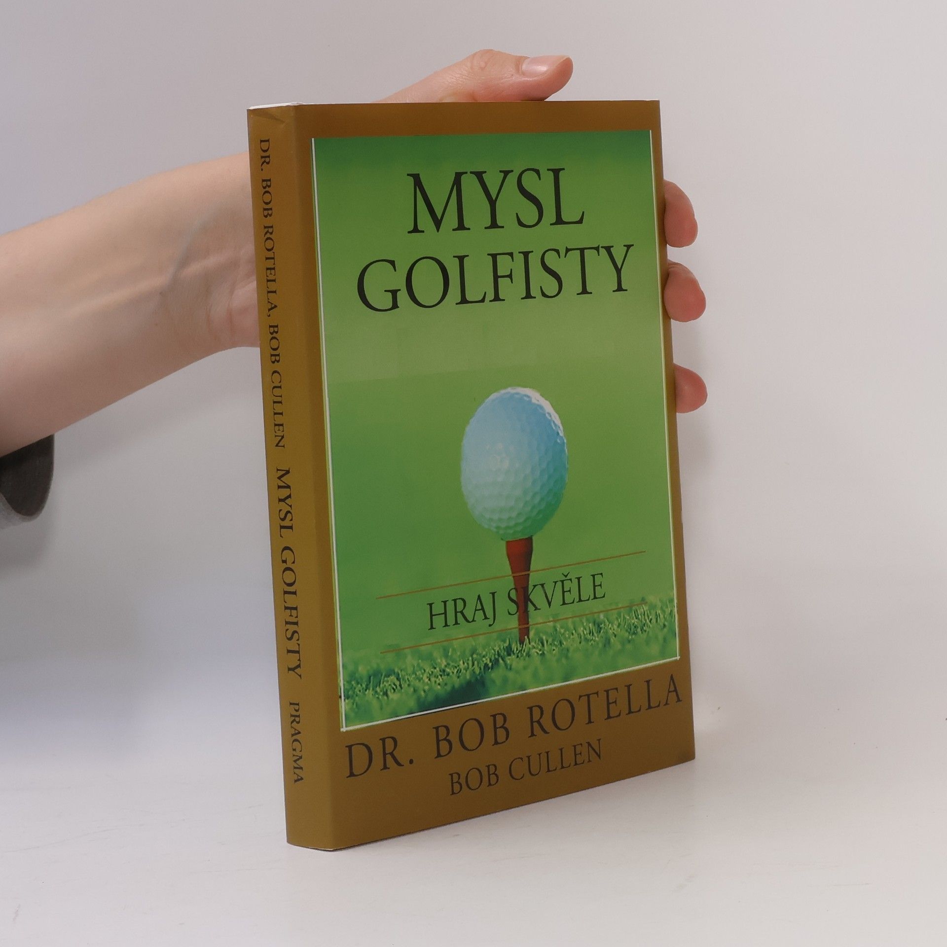 Robert J. Rotella Mysl golfisty: Hraj skvěle
