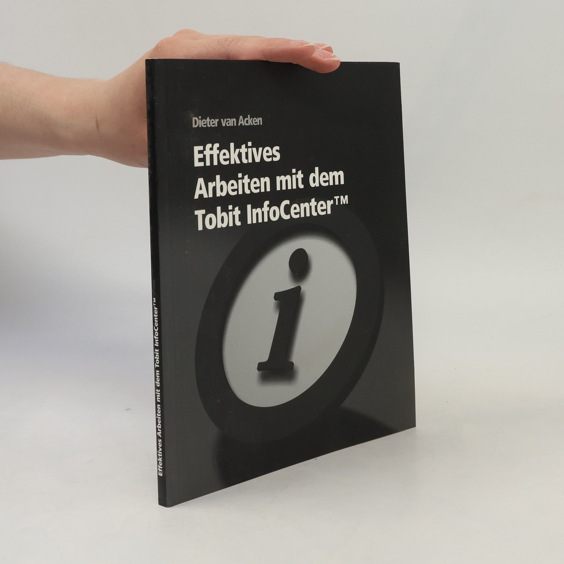 Dieter van Acken Effektives Arbeiten mit dem Tobit InfoCenter