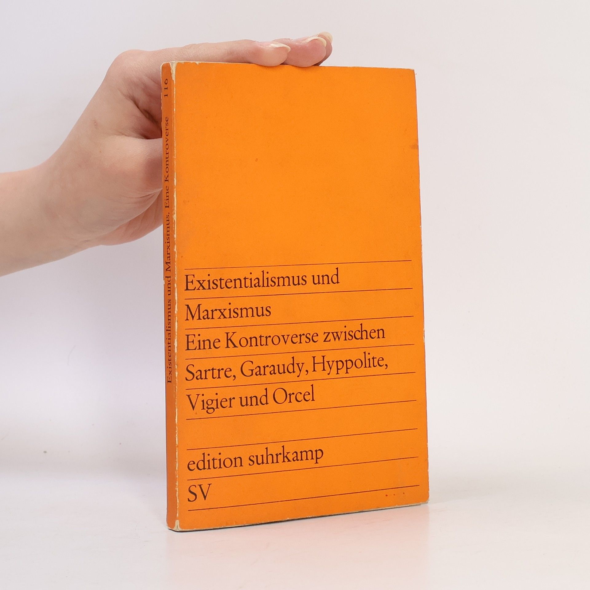 Alfred Schmidt Existentialismus und Marxismus. Eine Kontroverse Zwischen Sartre. Garaudy. Hyppolite. Vigier und Orcel