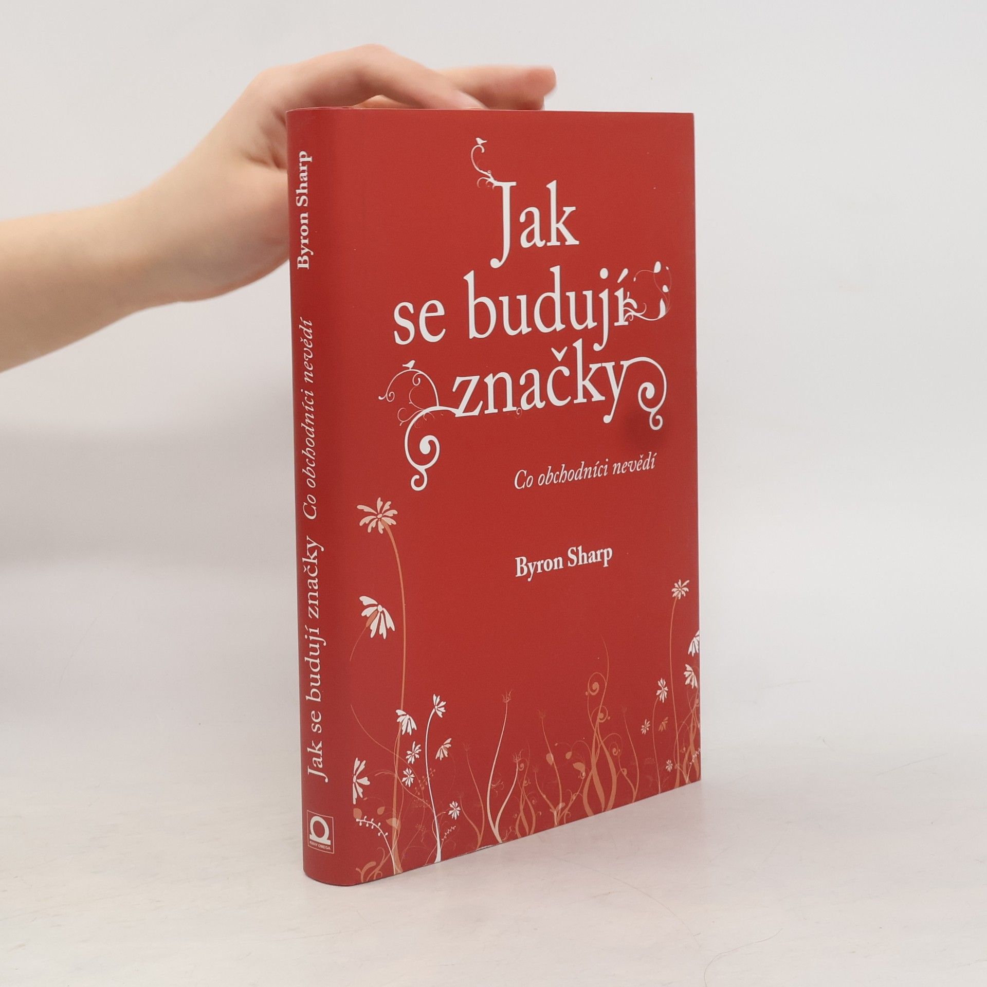 Byron Sharp Jak se budují značky