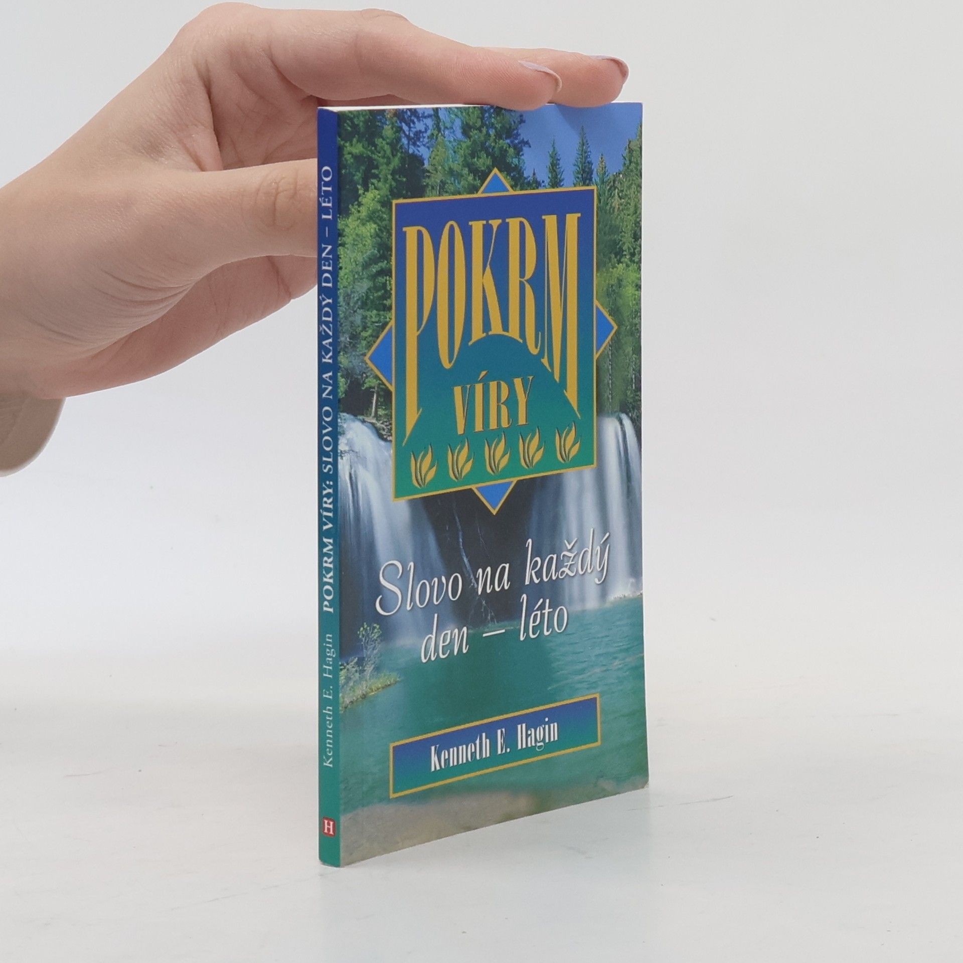 Kenneth E. Hagin Pokrm víry - slovo na každý den - léto
