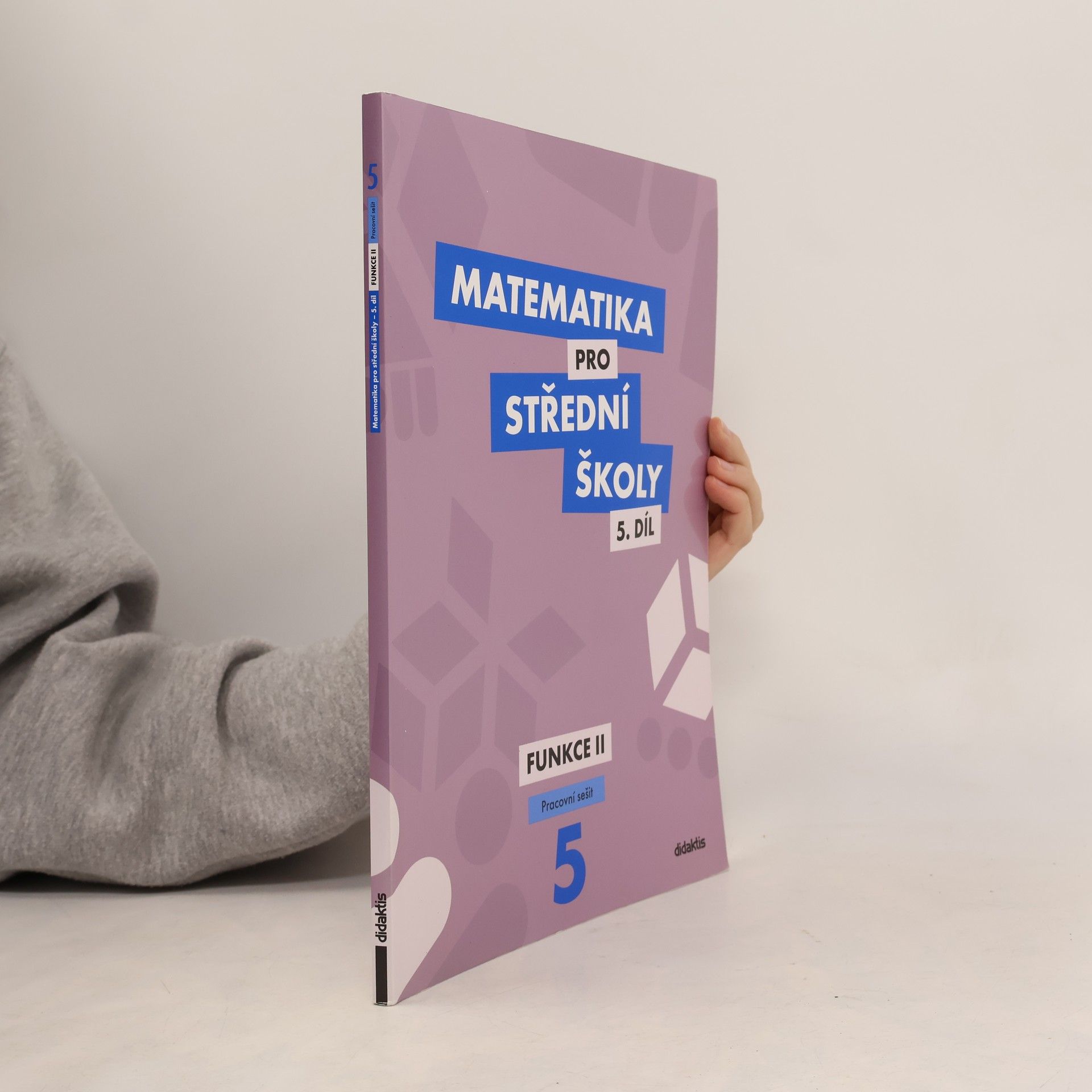 Čeněk Kodejška Matematika pro střední školy 5.díl - Funkce II.