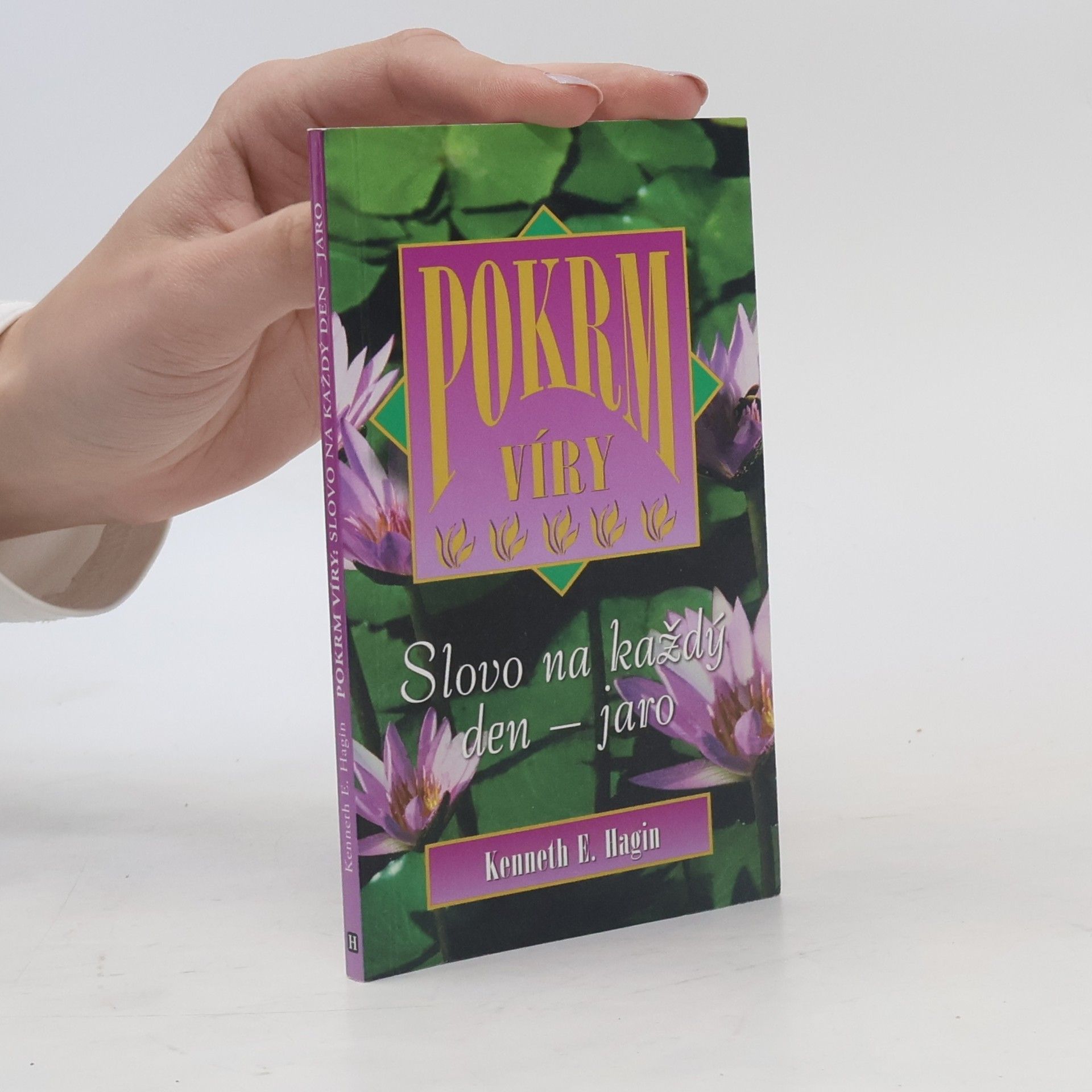 Kenneth E. Hagin Pokrm víry - slovo na každý den - jaro