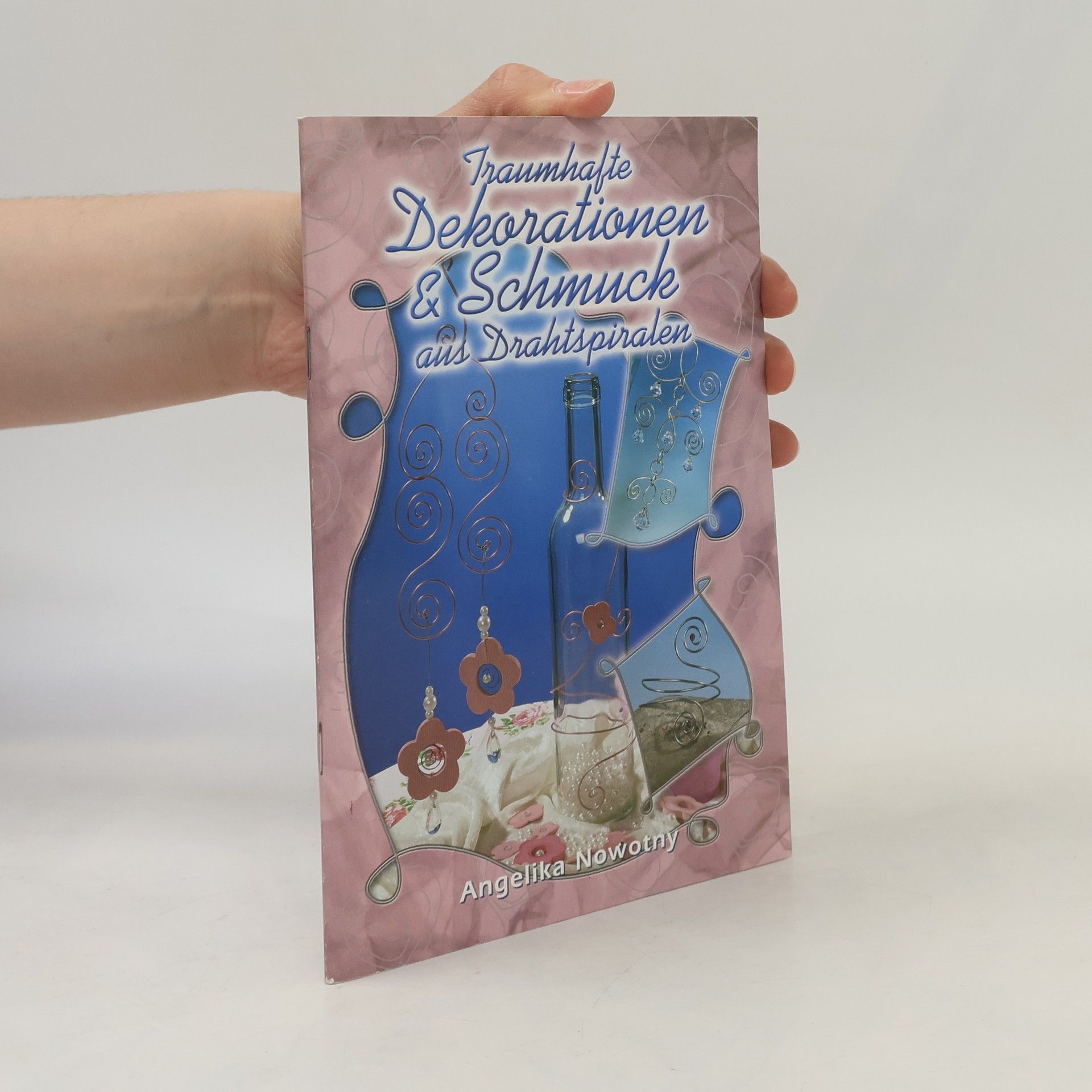 Angelika Nowotny Traumhafte Dekorationen & Schmuck aus Drahtspiralen