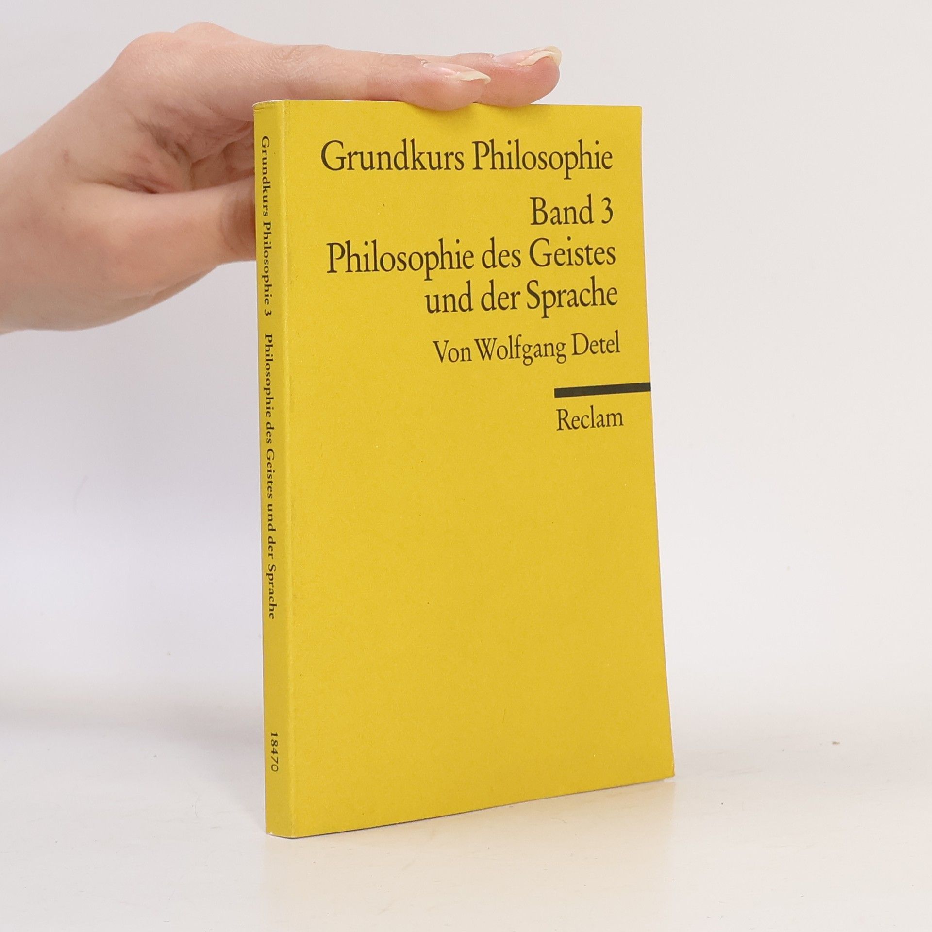 Wolfgang Detel Grundkurs Philosophie 3. Philosophie des Geistes und der Sprache
