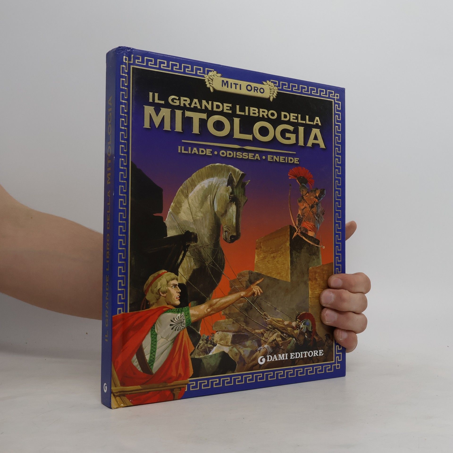 Il grande libro della mitologia. Iliade. Odissea. Eneide
