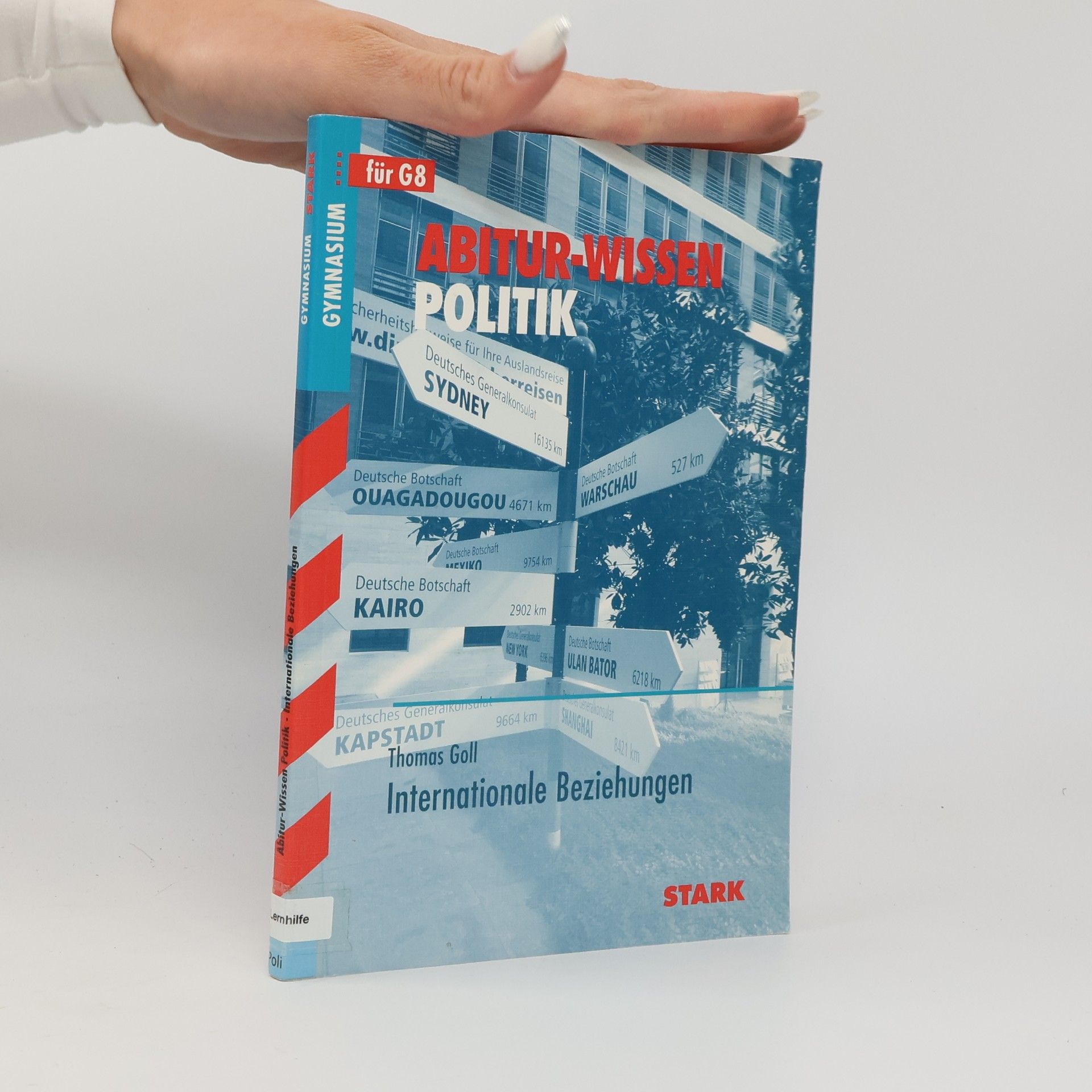 Autorenkollektiv Abitur-Wissen Politik für G8. Internationale Beziehungen