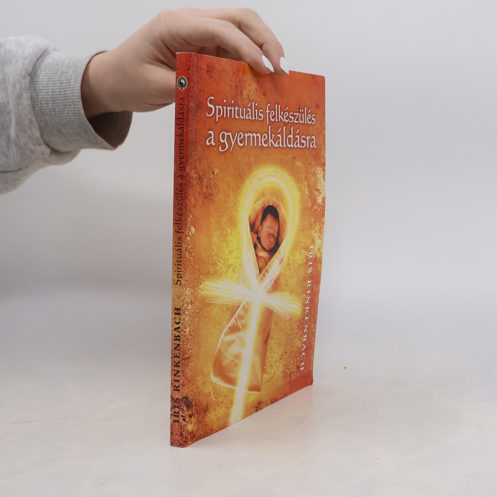 Iris Rinkenbach Spirituális felkészülés a gyermekáldásra
