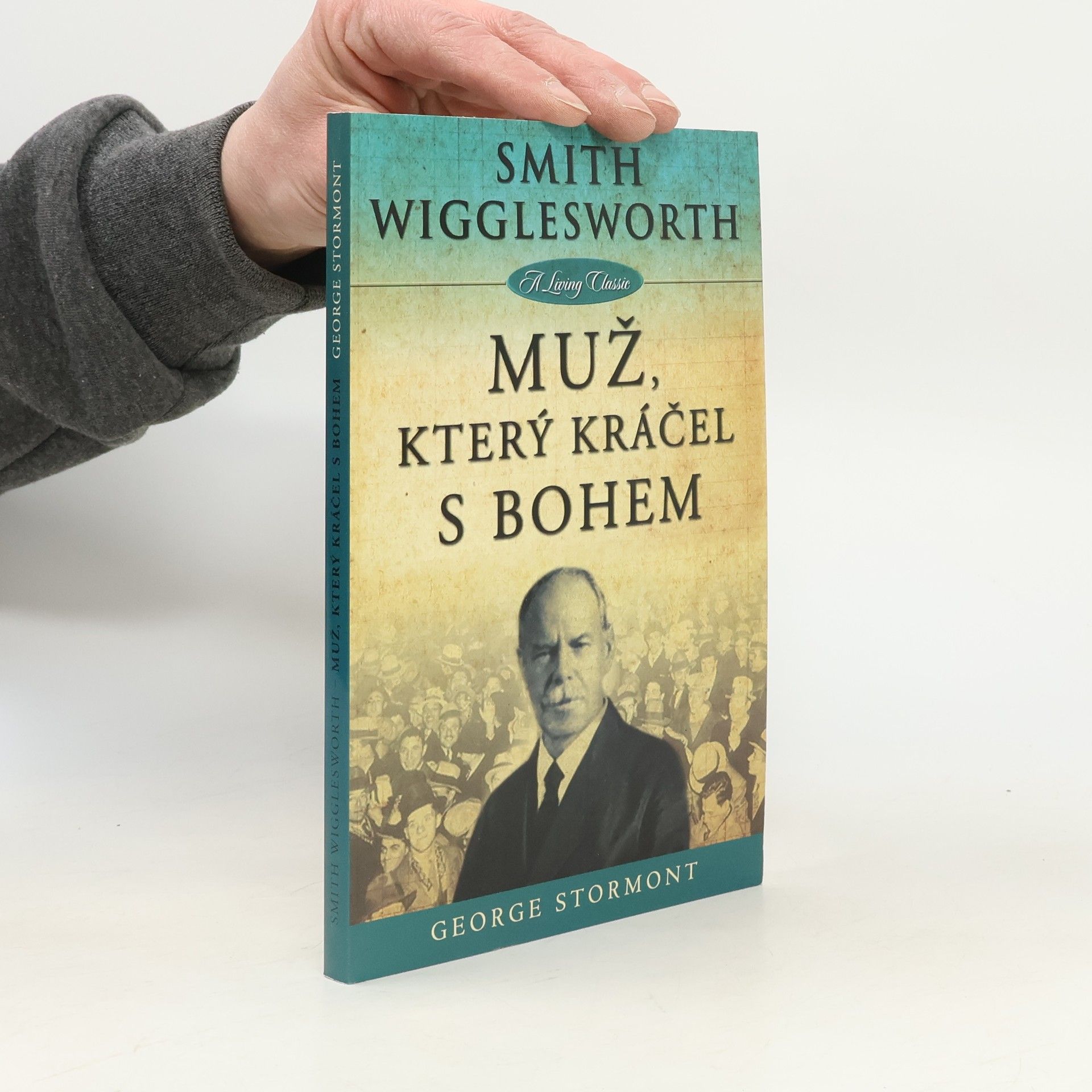 George Stormont Smith Wigglesworth - Muž, který kráčel s Bohem