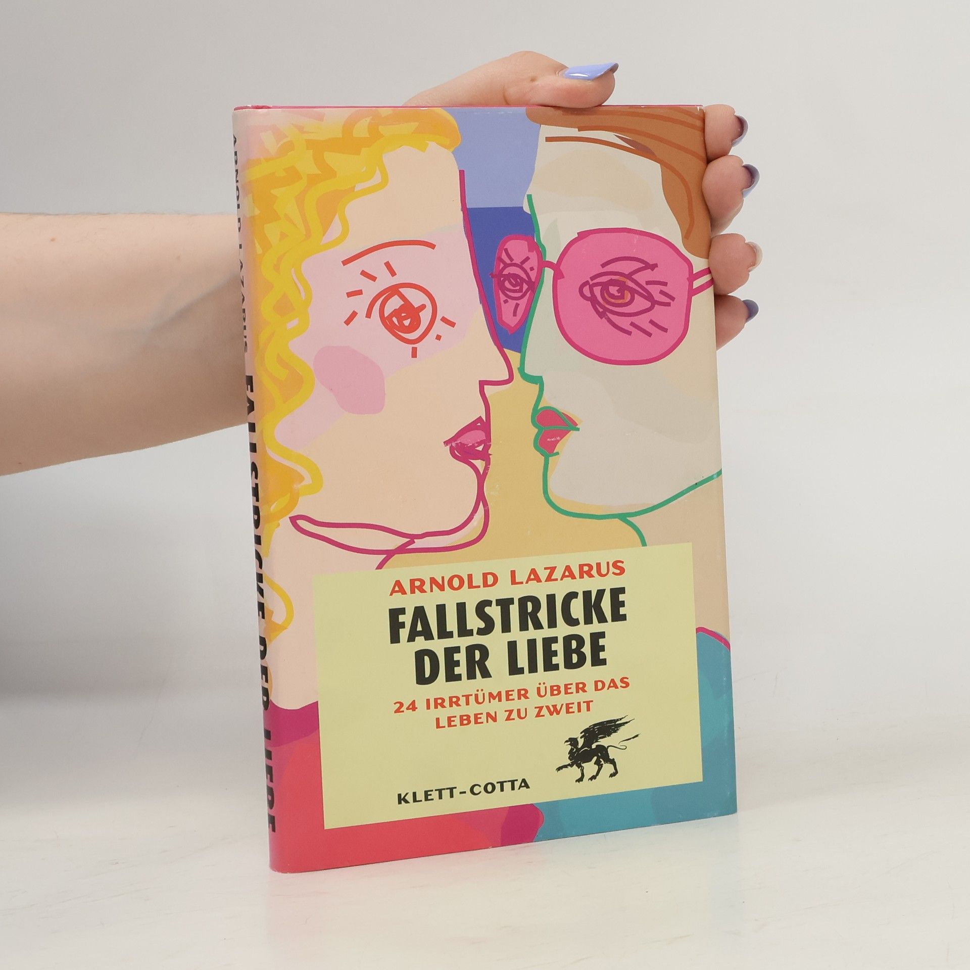 Arnold Lazarus Fallstricke der Liebe