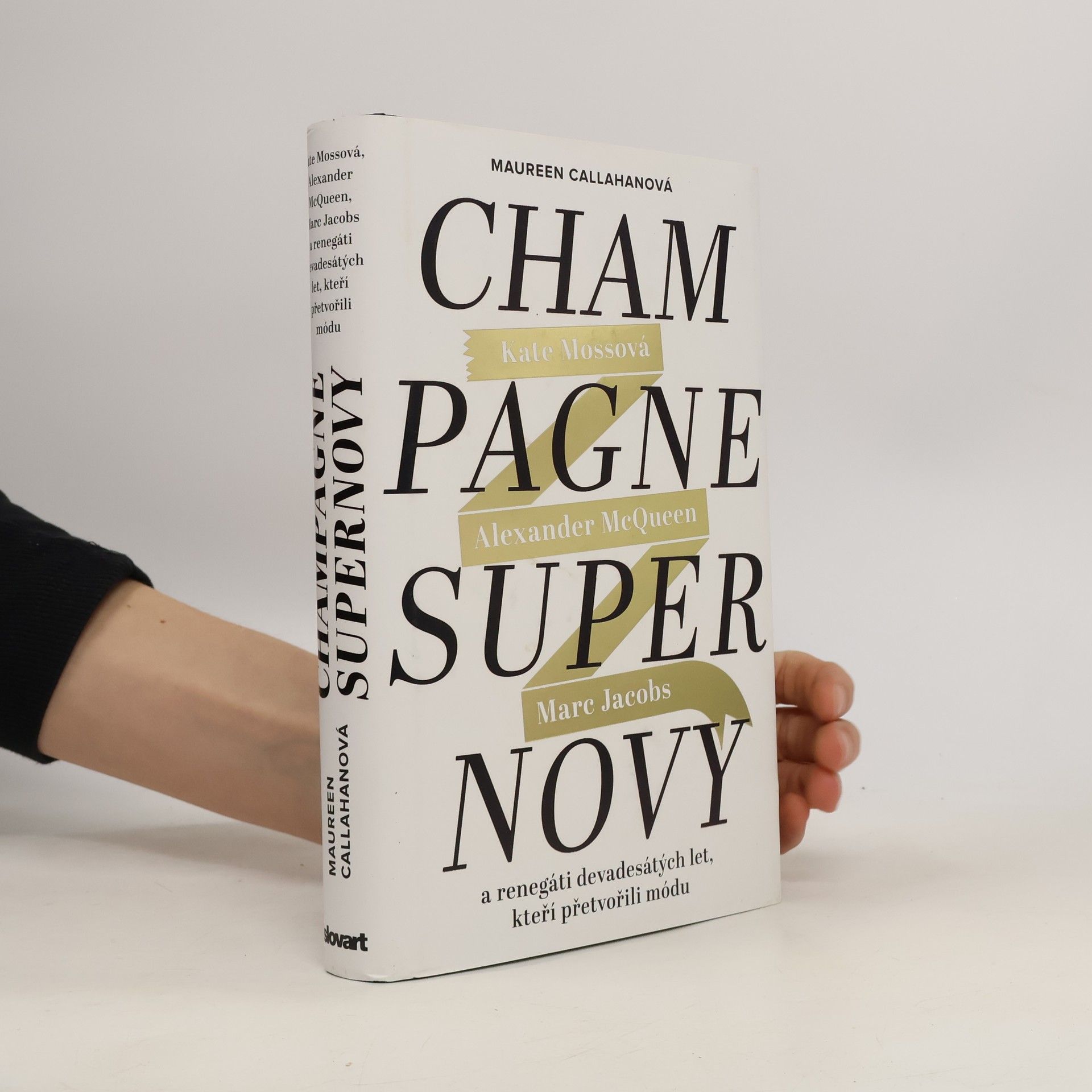 Marta El Bournová Champagne Supernovy: Kate Mossová, Marc Jacobs, Alexander McQueen a renegáti devadesátých let, kteří přetvořili módu