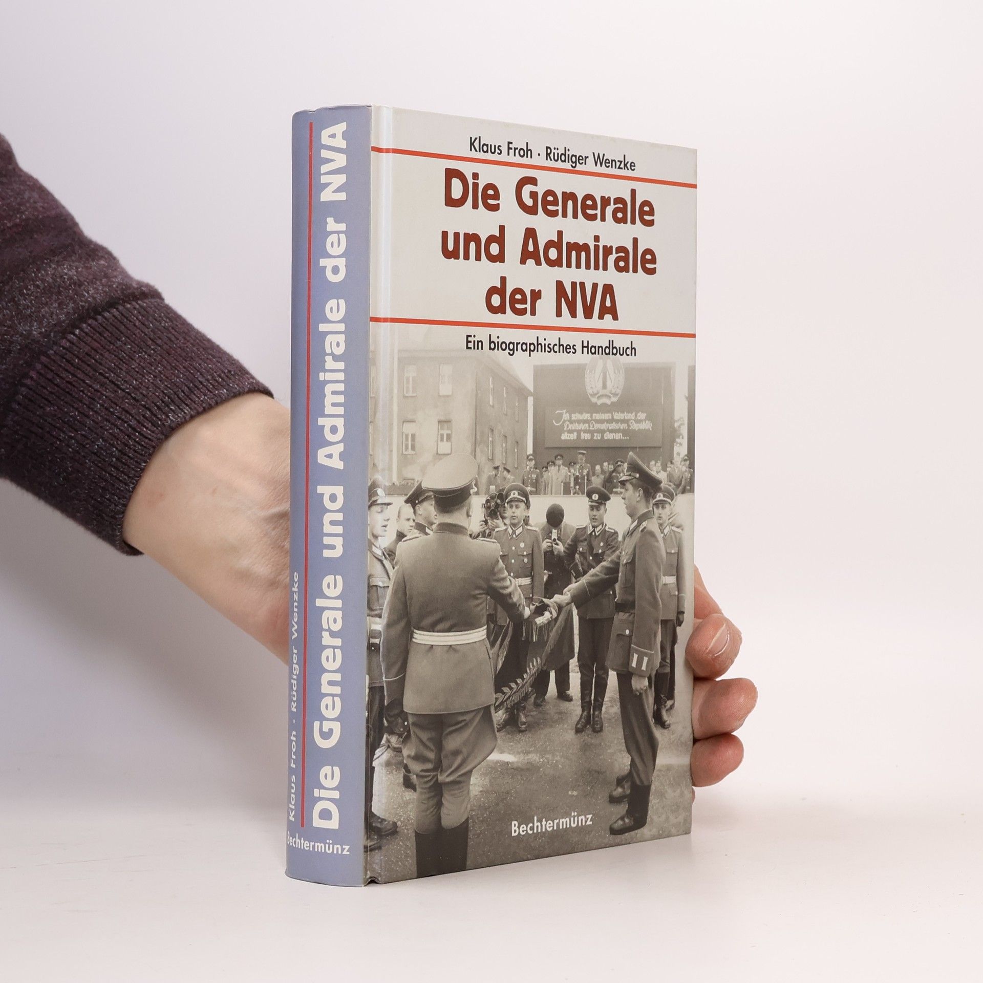 Klaus Froh Die Generale und Admirale der NVA