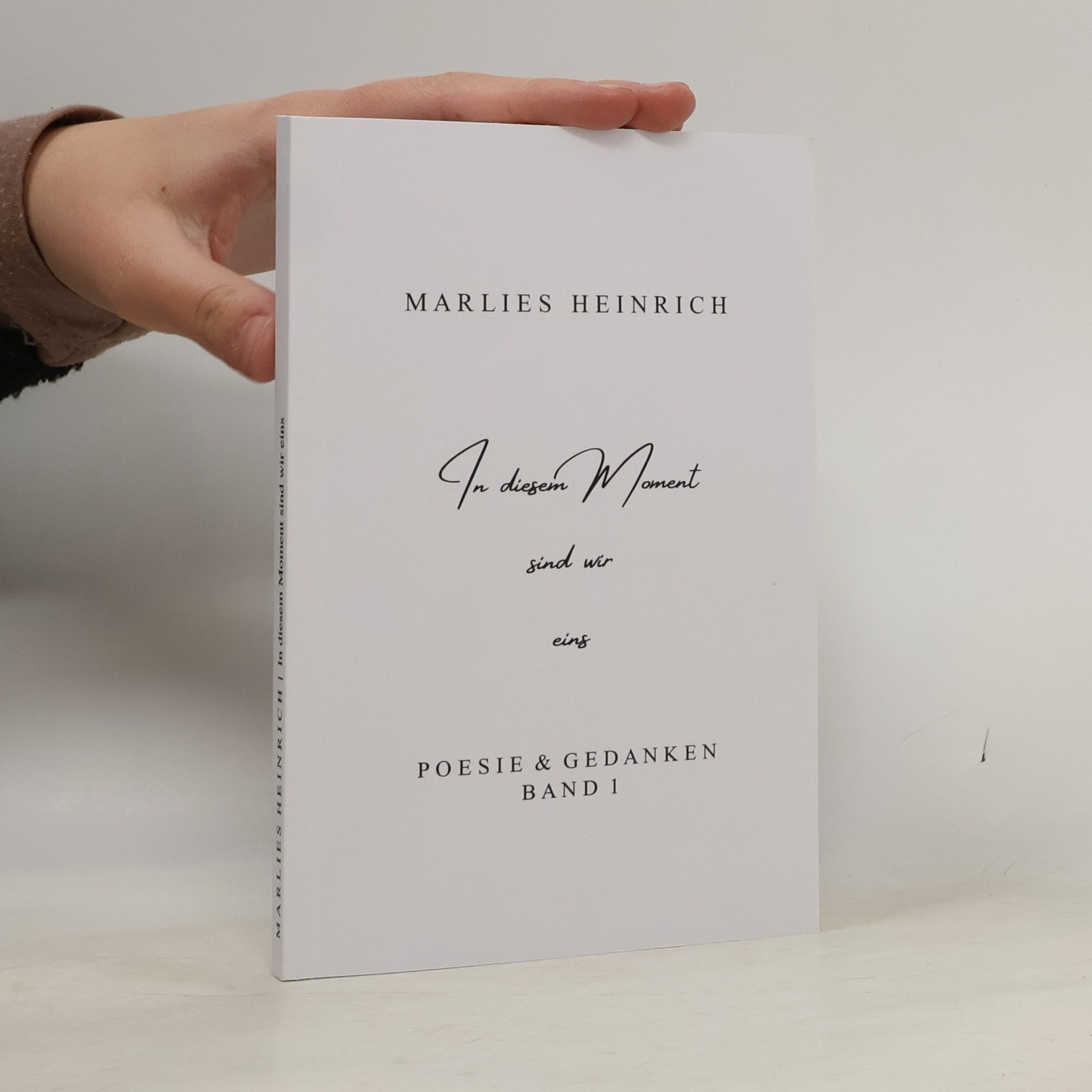 Marlies Heinrich In diesem Moment sind wir eins. Poesie & Gedanken