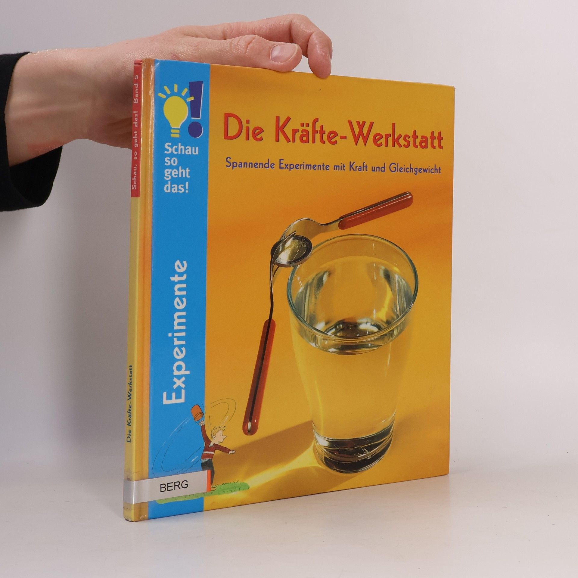 Ulrike Berger Schau, so geht das! - 5: Die Kräfte-Werkstatt