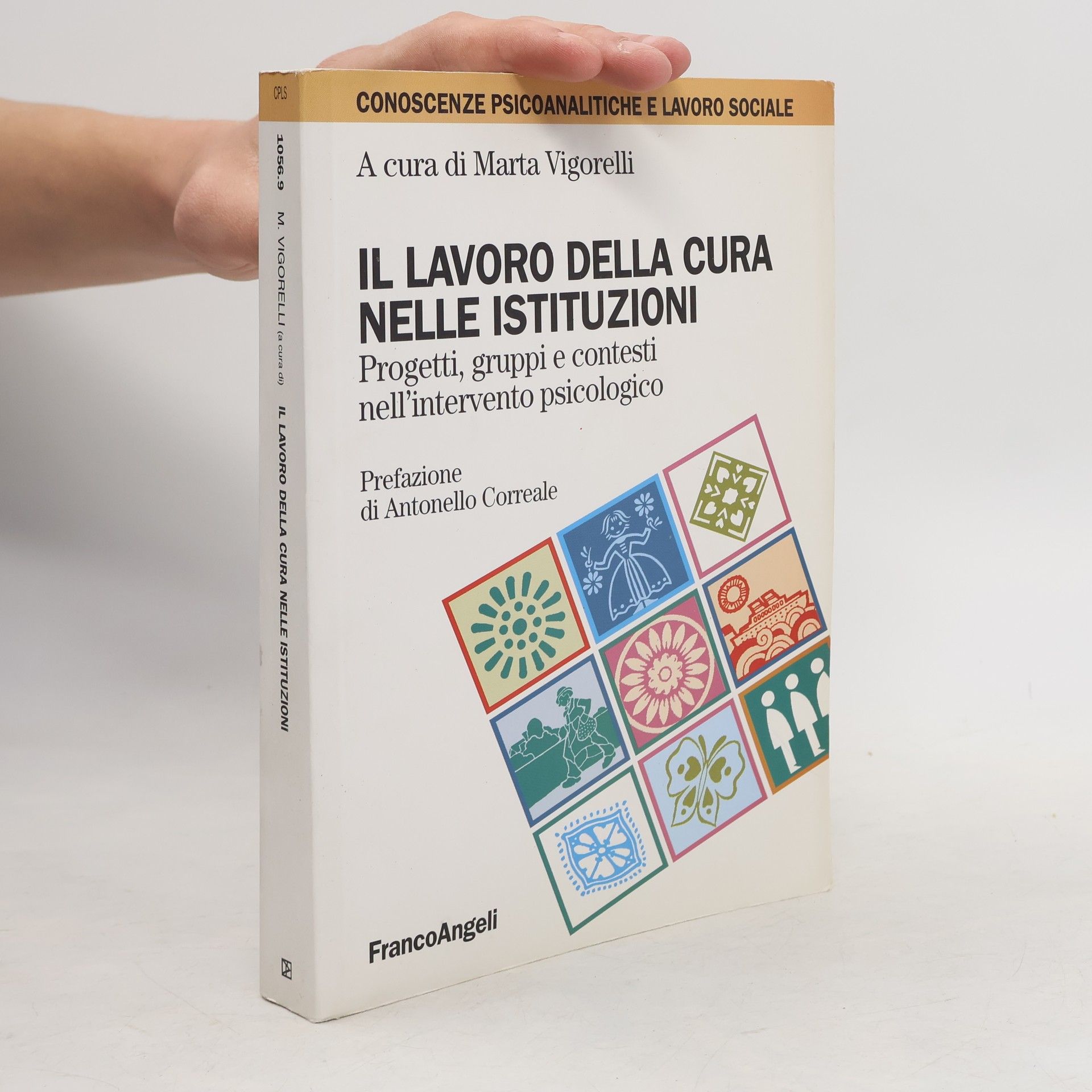 Antonello Correale Il lavoro della cura nelle istituzioni. Progetti, gruppi e contesti nell'intervento psicologico