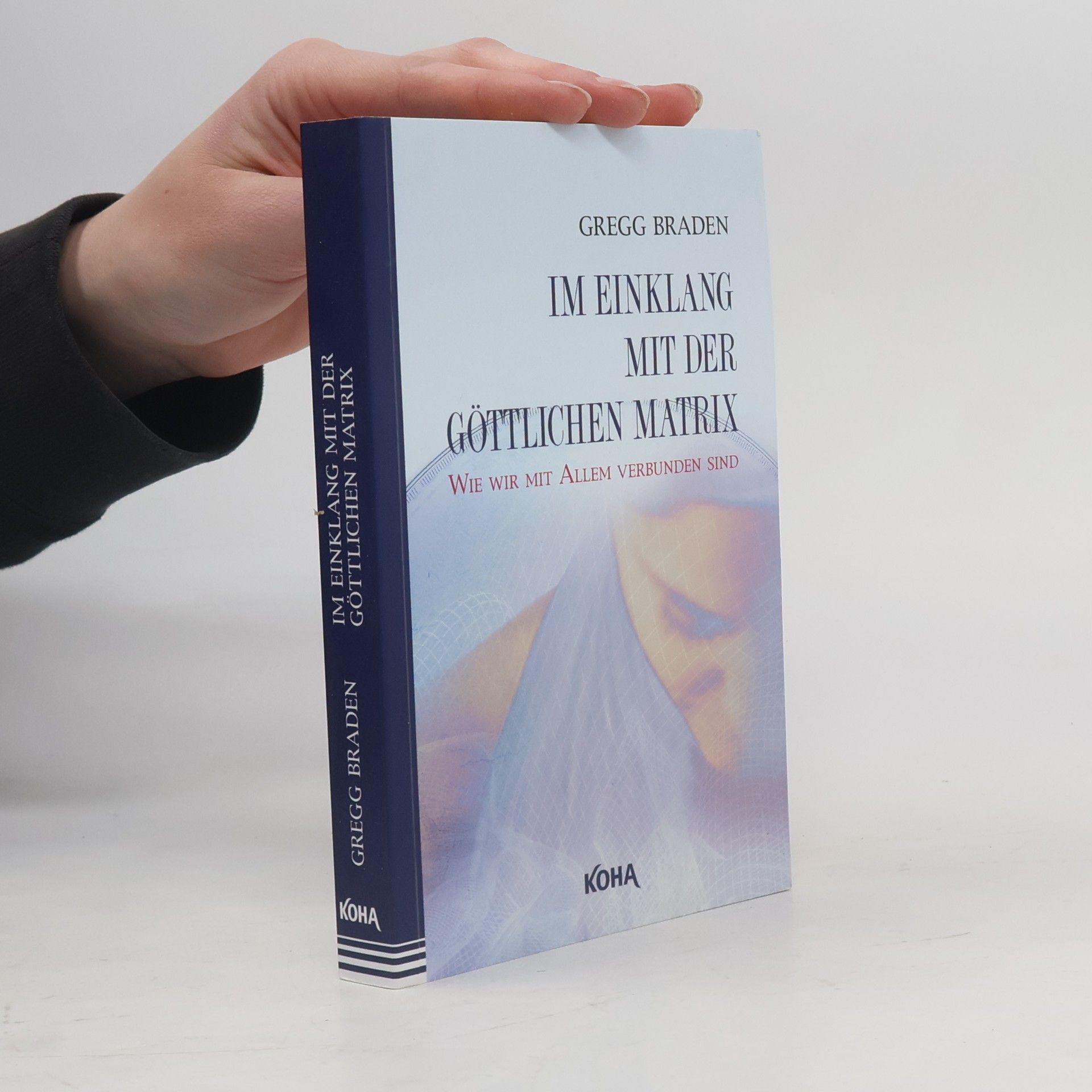 Gregg Braden Im Einklang mit der göttlichen Matrix: Wie wir mit Allem verbunden sind