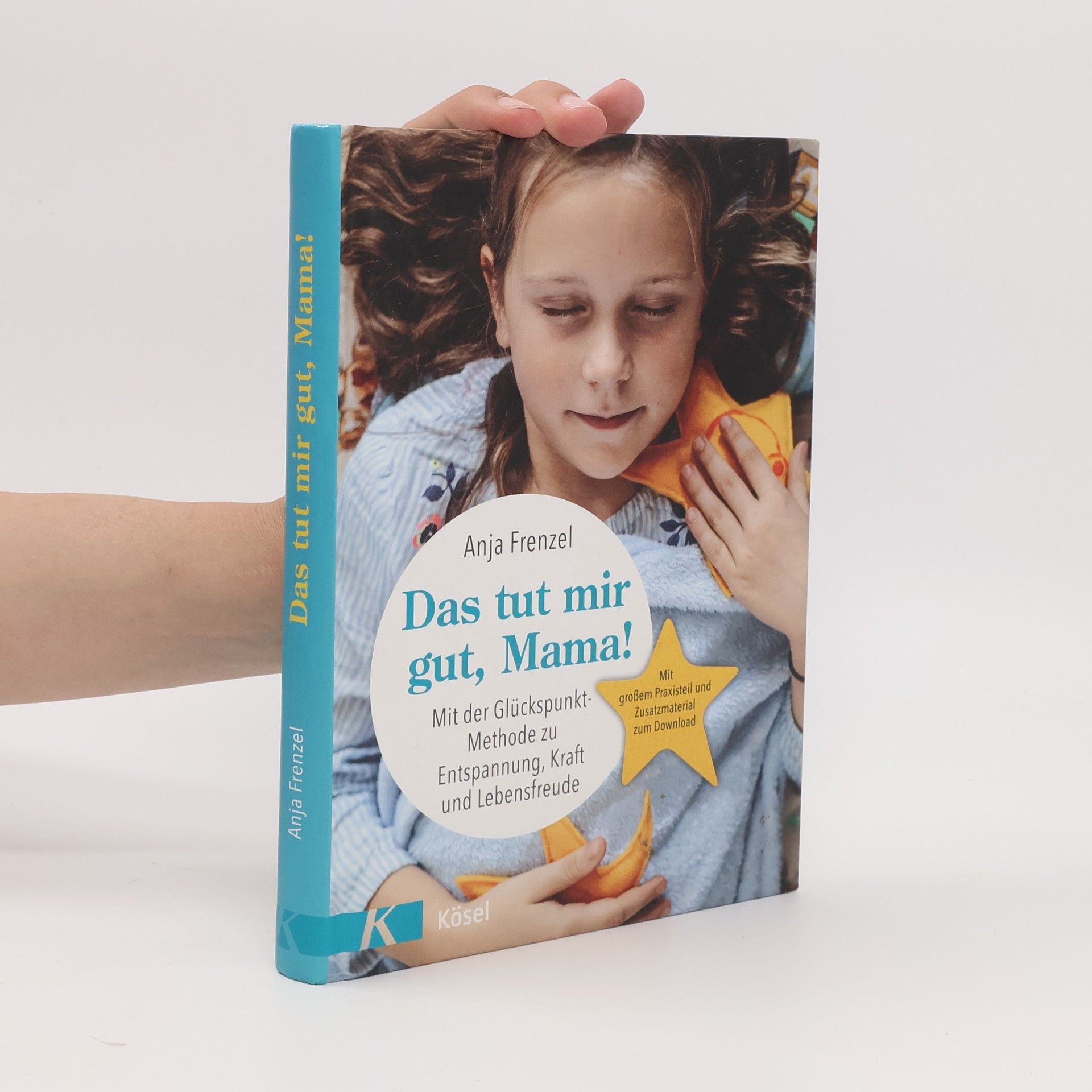 Anja Frenzel Das tut mir gut, Mama!. Mit der Glückspunkt-Methode zu Entspannung, Kraft und Lebensfreude - Mit großem Praxisteil und Zusatzmaterial zum Download