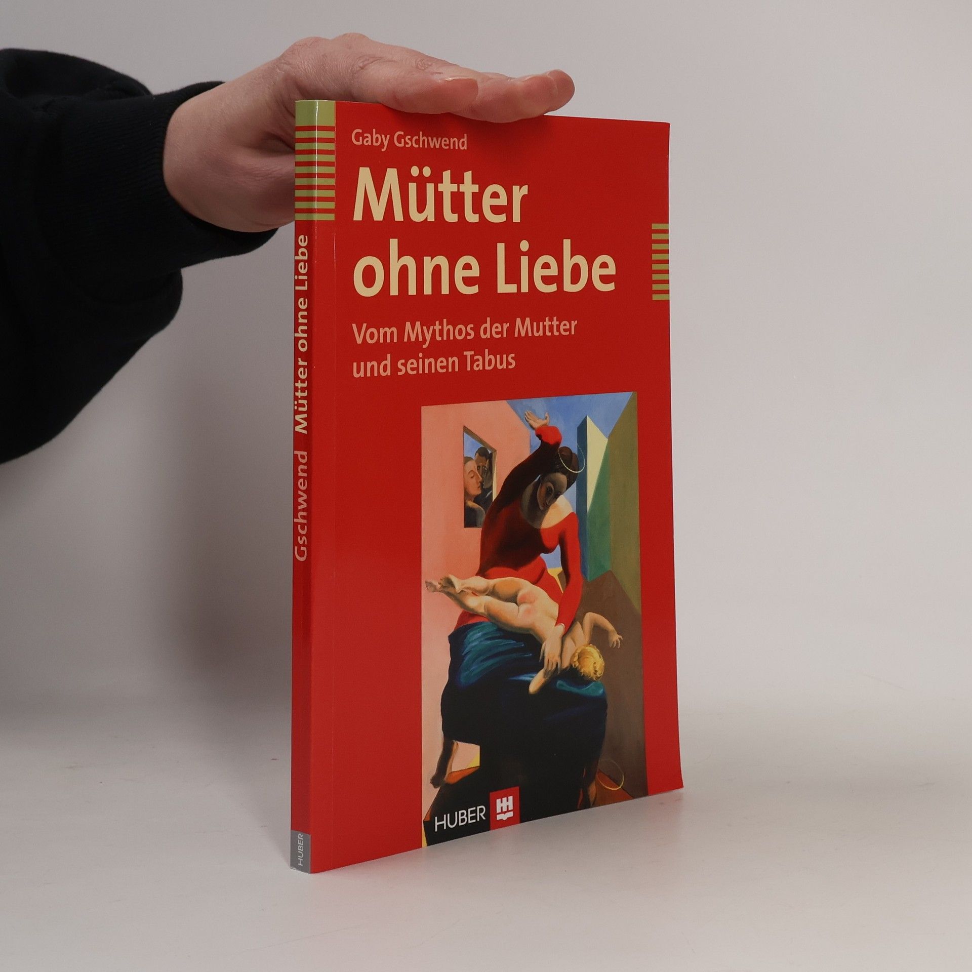 Gaby Gschwend Mütter ohne Liebe