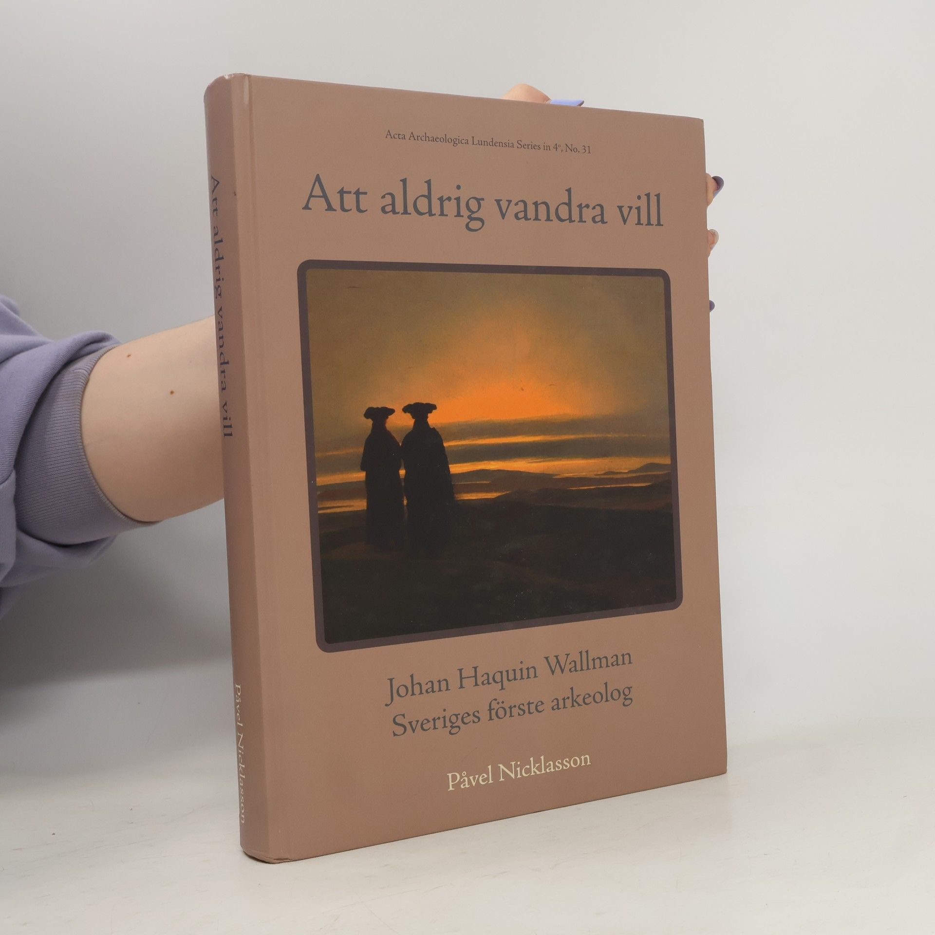 Påvel Nicklasson Acta Archaeologica Lundensia Series in 4° - 31: Att aldrig vandra vill