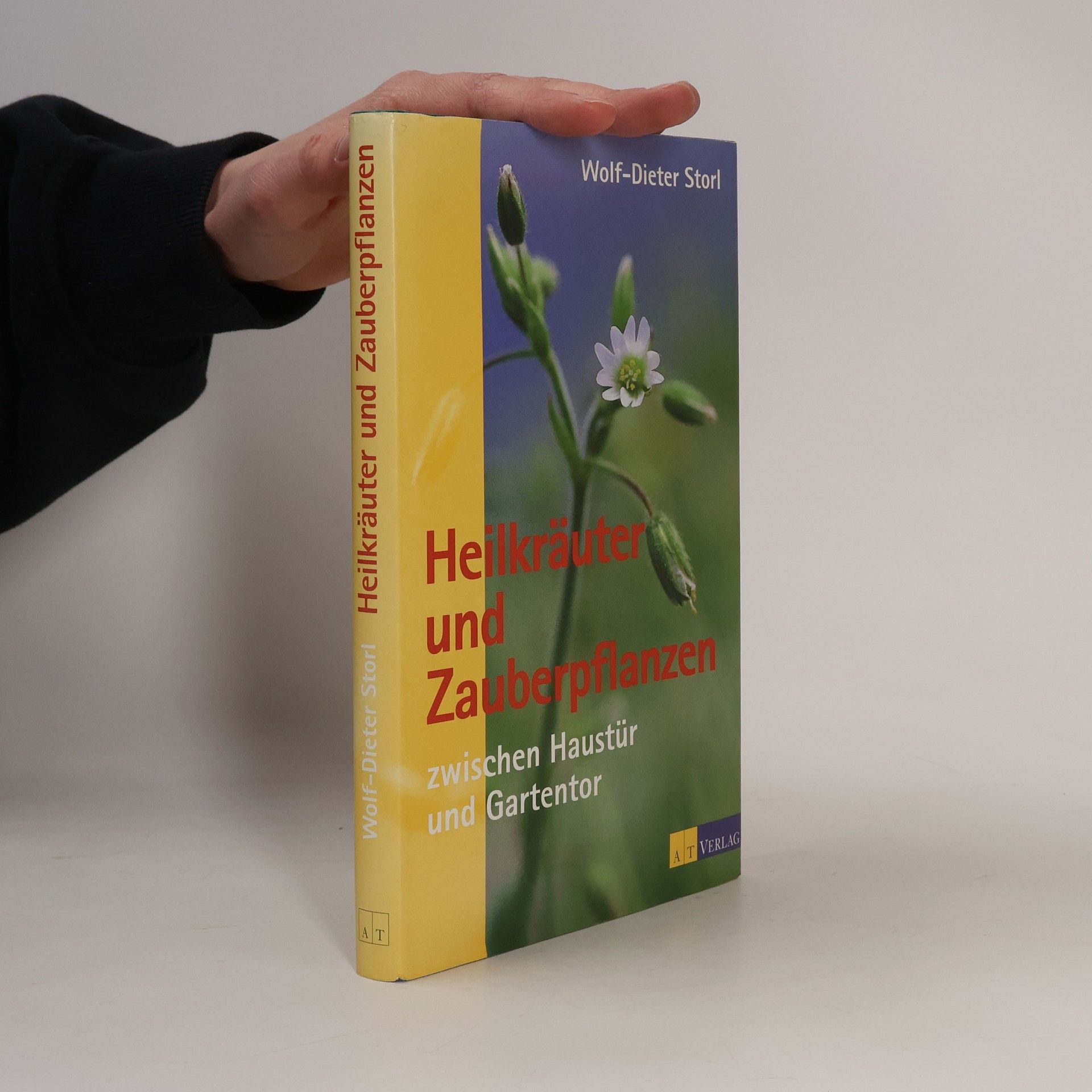 Wolf Dieter Storl Heilkräuter und Zauberpflanzen zwischen Haustür und Gartentor