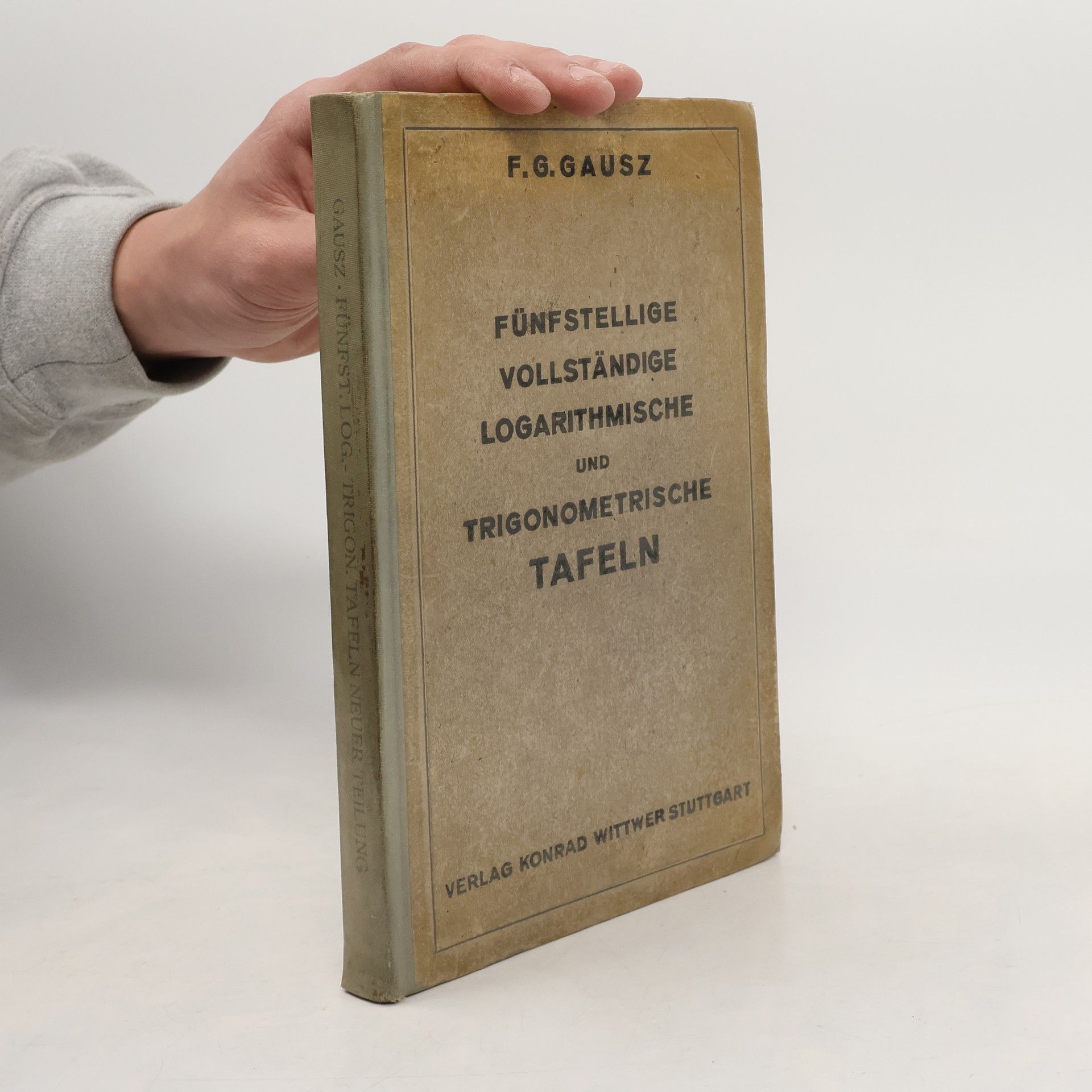F. G. Gausz Vierstellige logarithmische und trigonometrische Tafeln